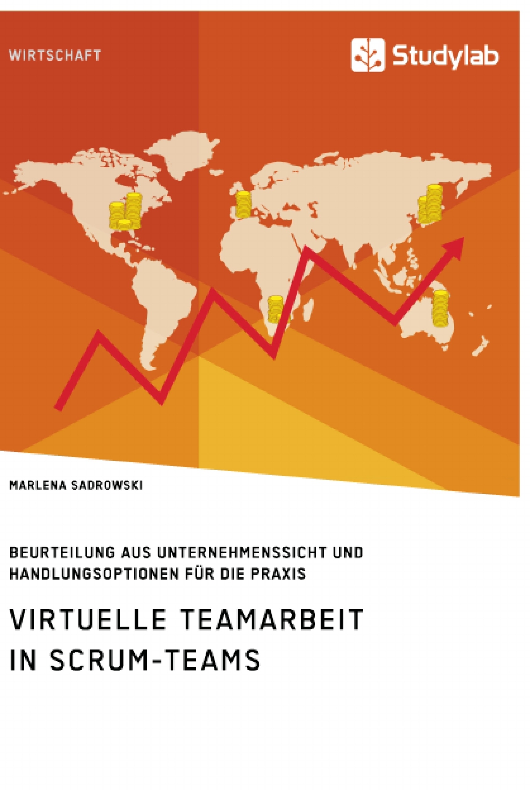 Titre: Virtuelle Teamarbeit in Scrum-Teams. Beurteilung aus Unternehmenssicht und Handlungsoptionen für die Praxis