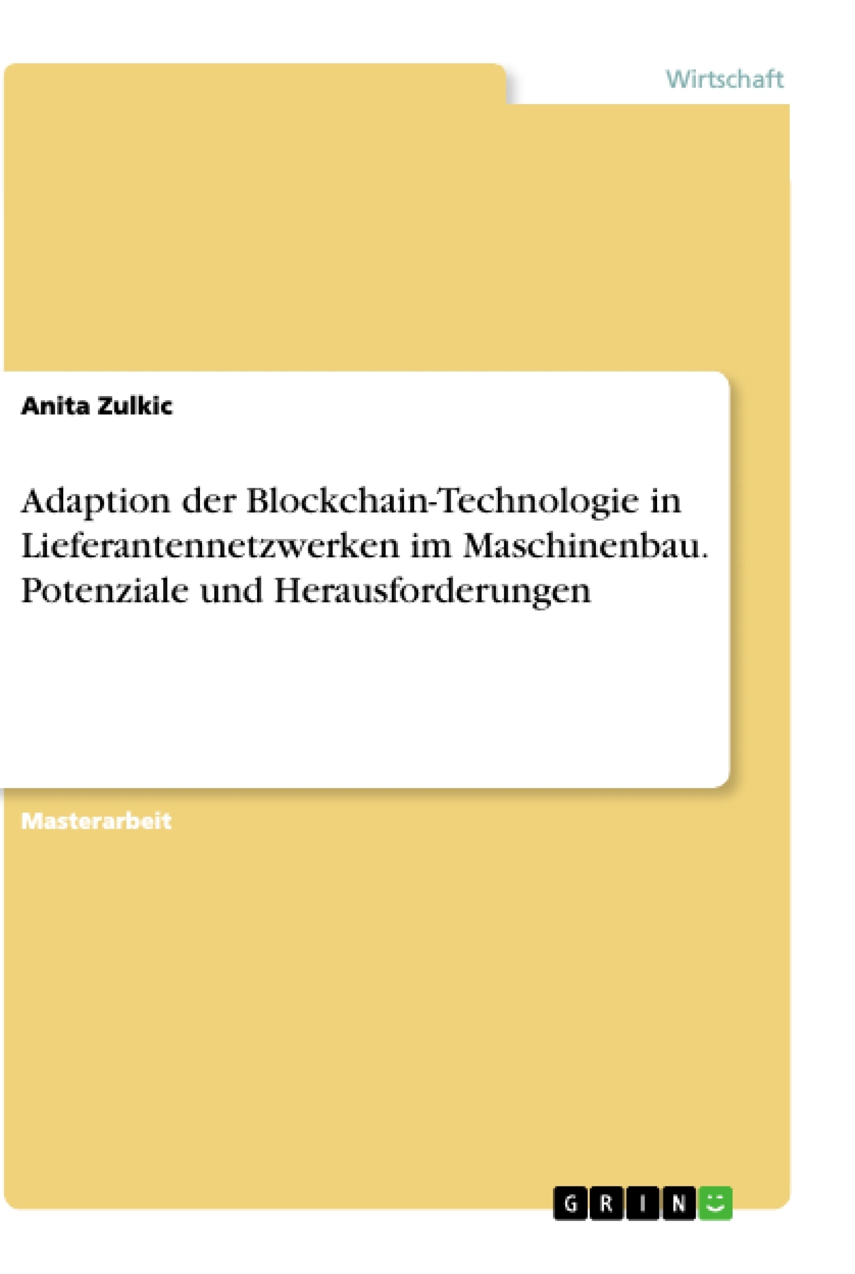 Título: Adaption der Blockchain-Technologie in Lieferantennetzwerken im Maschinenbau. Potenziale und Herausforderungen