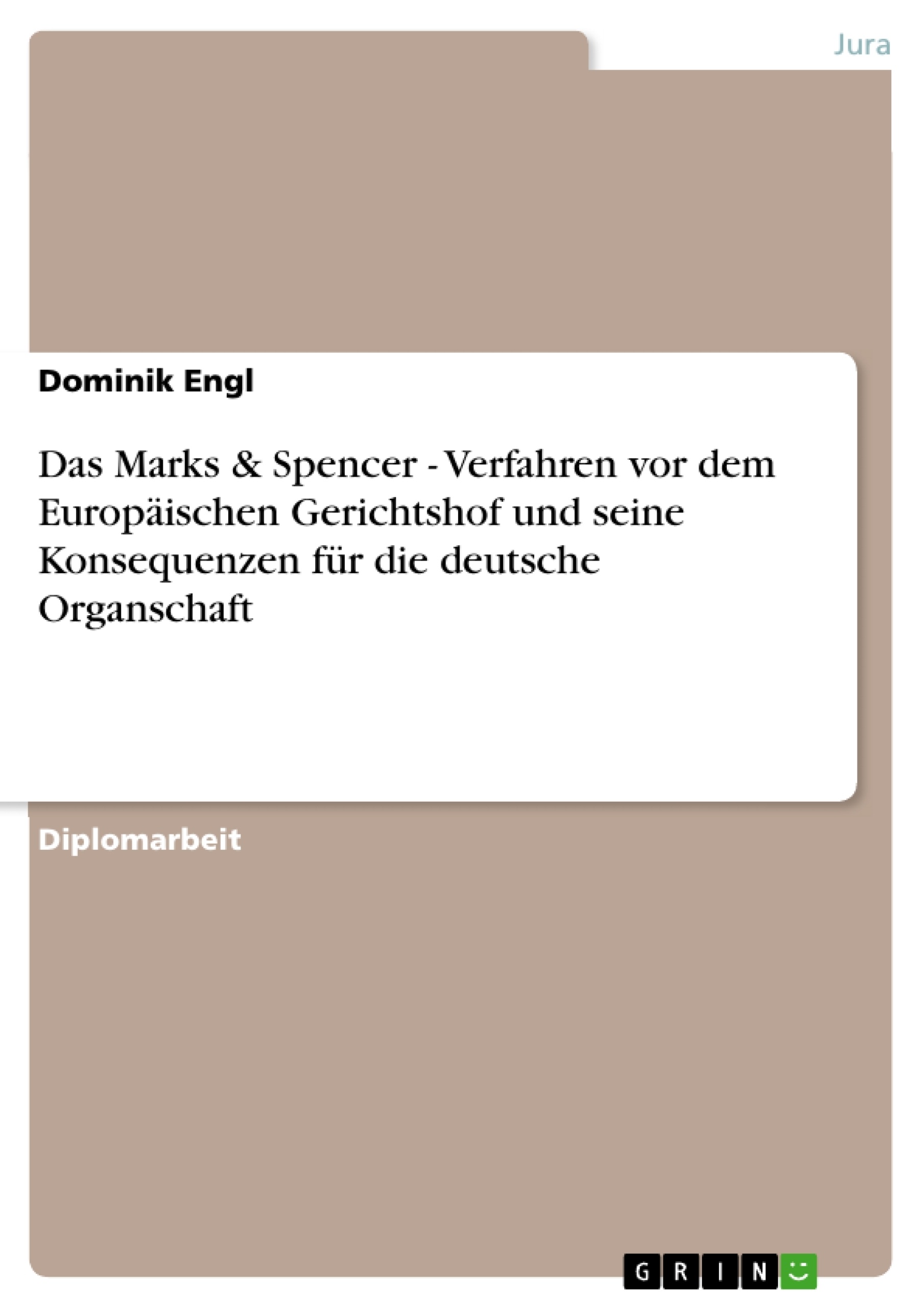 Titel: Das Marks & Spencer - Verfahren vor dem Europäischen Gerichtshof und seine Konsequenzen für die deutsche Organschaft