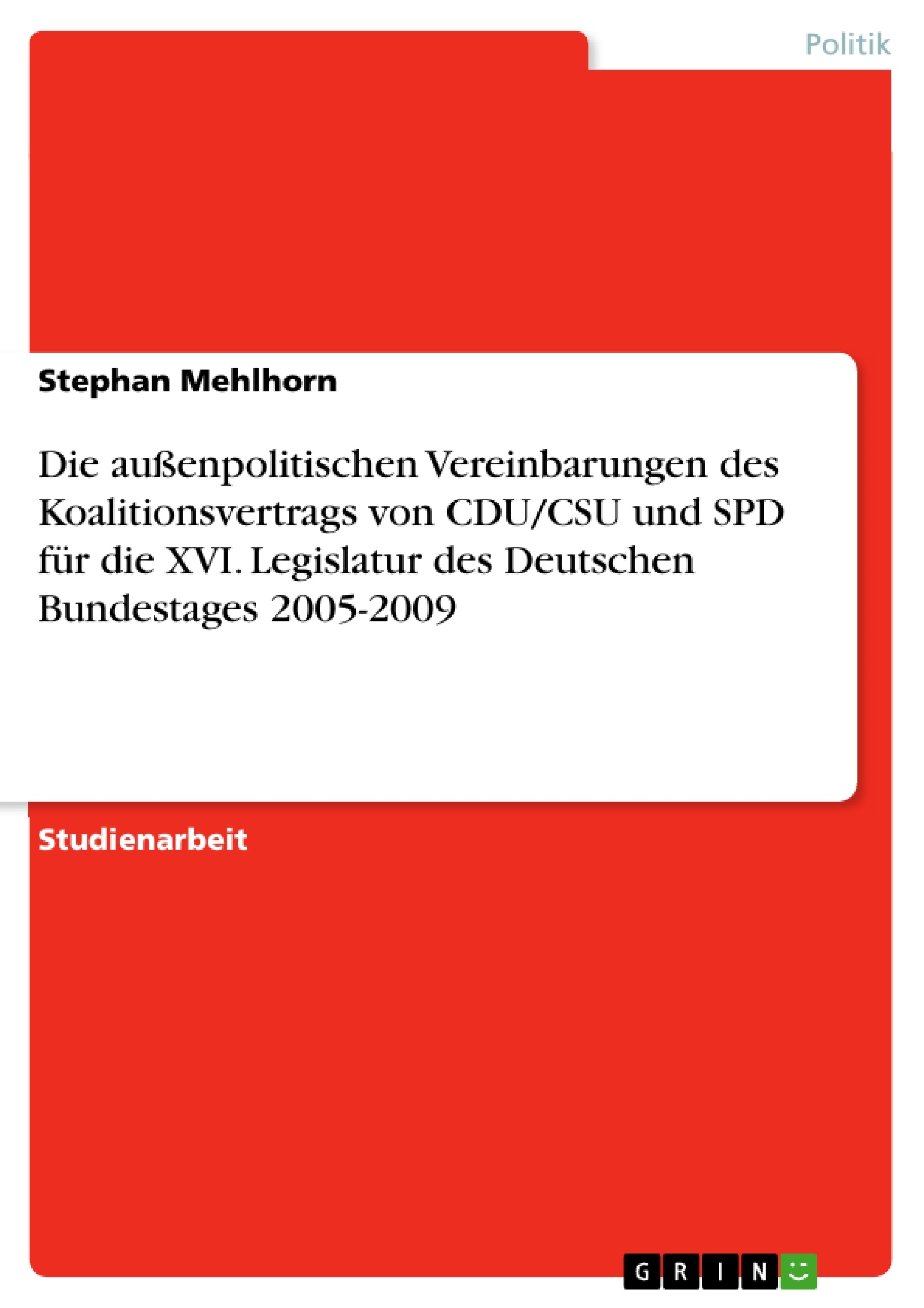 Título: Die außenpolitischen Vereinbarungen des Koalitionsvertrags von CDU/CSU und SPD für die XVI. Legislatur des Deutschen Bundestages 2005-2009