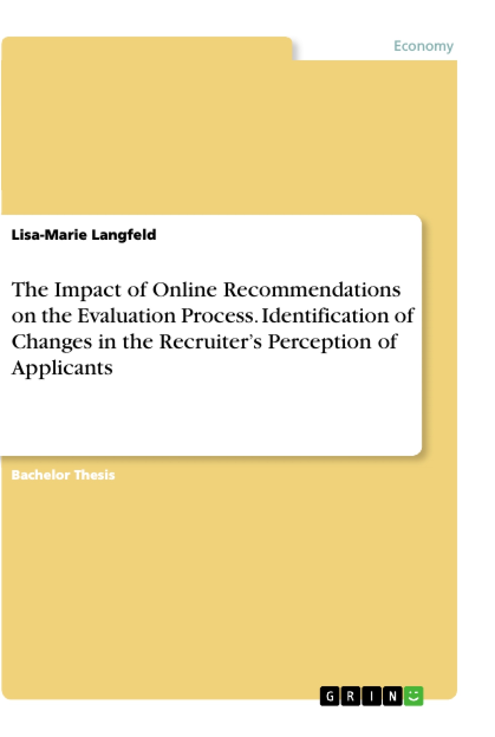 Title: The Impact of Online Recommendations on the Evaluation Process. Identification of Changes in the Recruiter’s Perception of Applicants