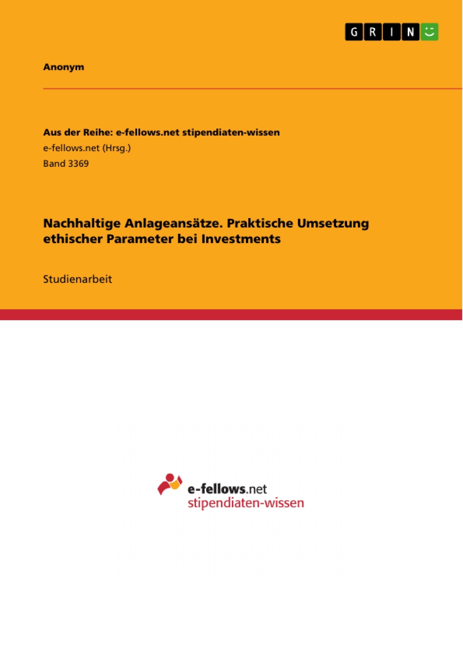 Titel: Nachhaltige Anlageansätze. Praktische Umsetzung ethischer Parameter bei Investments