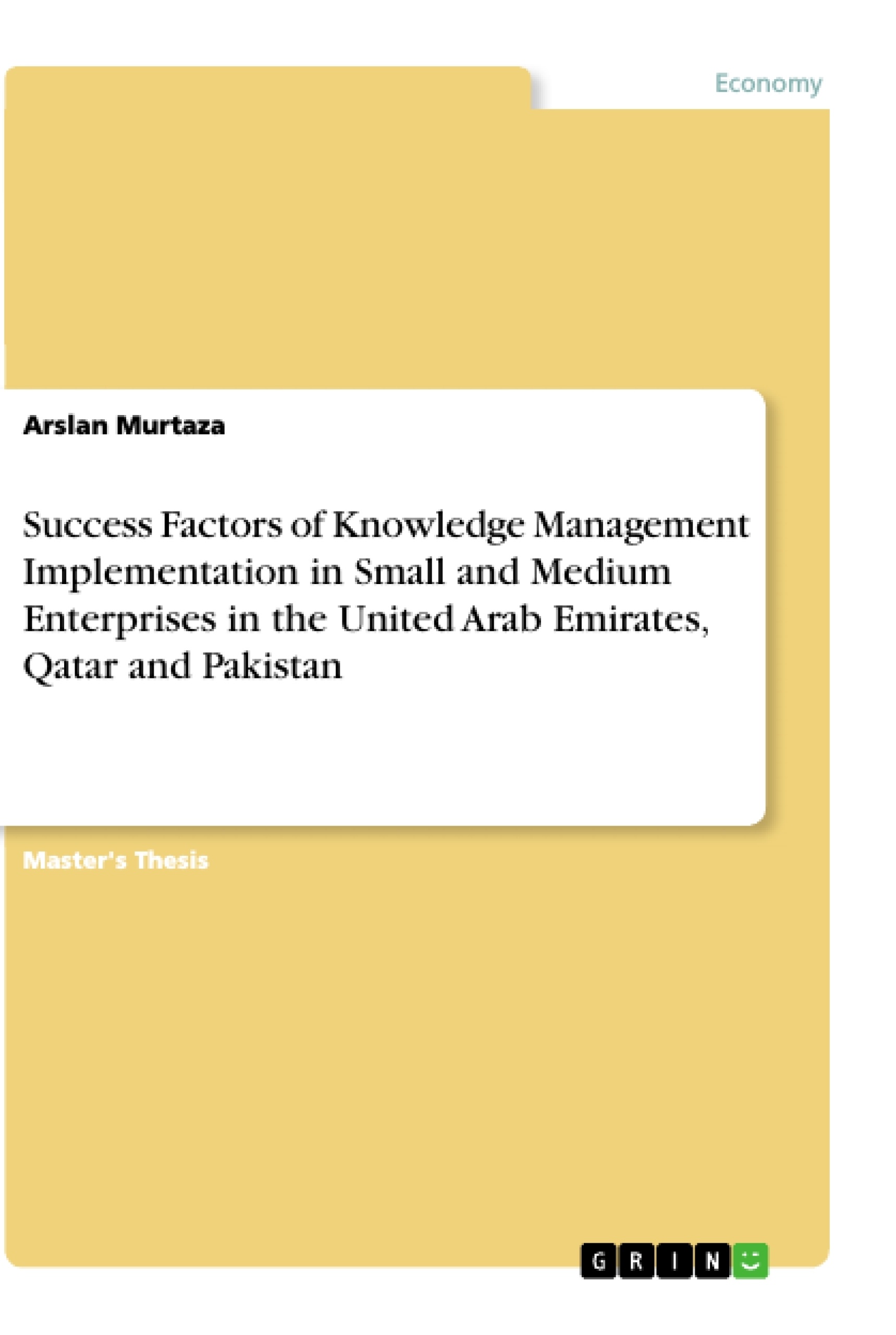 Titre: Success Factors of Knowledge Management Implementation in Small and Medium Enterprises in the United Arab Emirates, Qatar and Pakistan