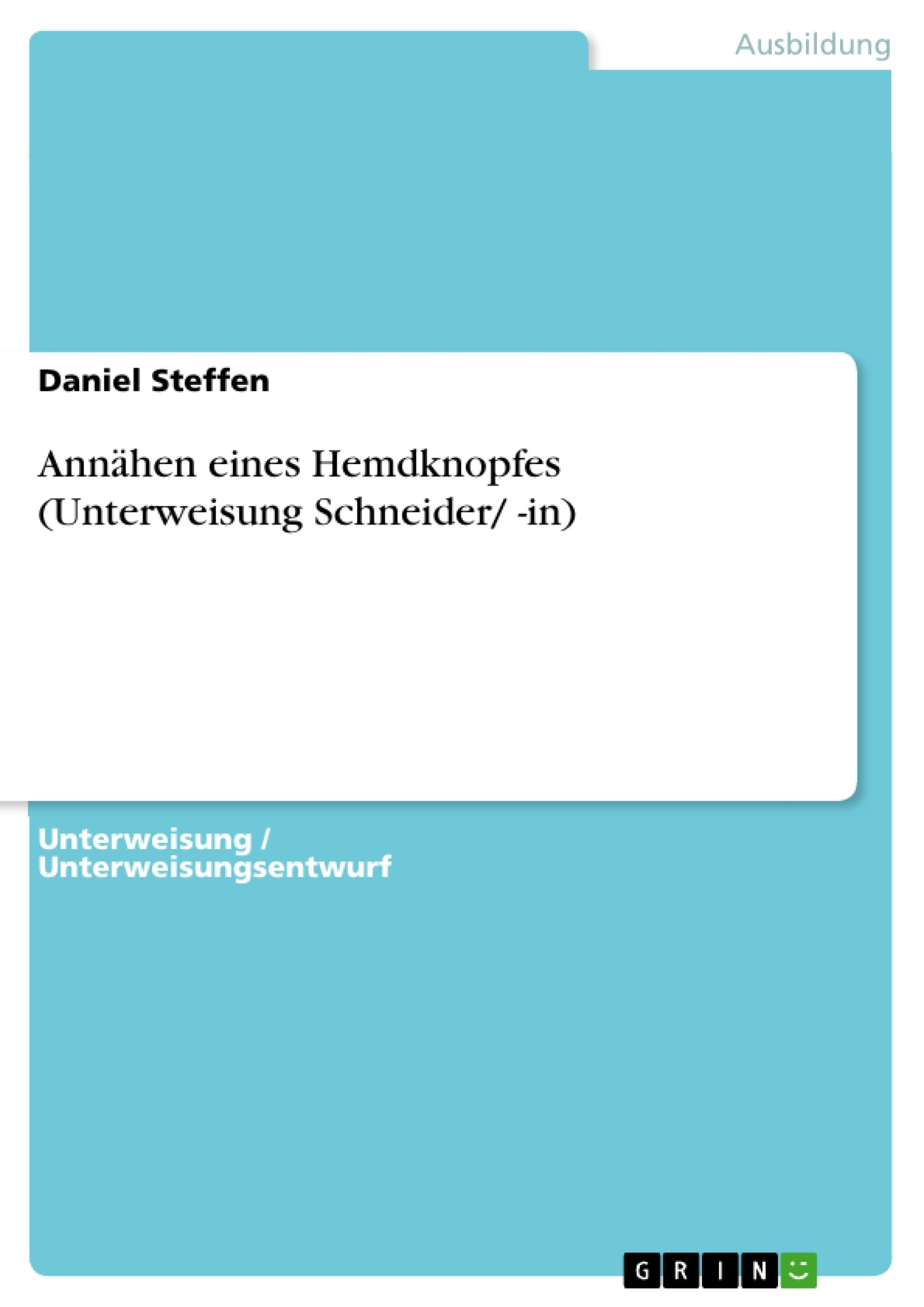 Titel: Annähen eines Hemdknopfes (Unterweisung Schneider/ -in)