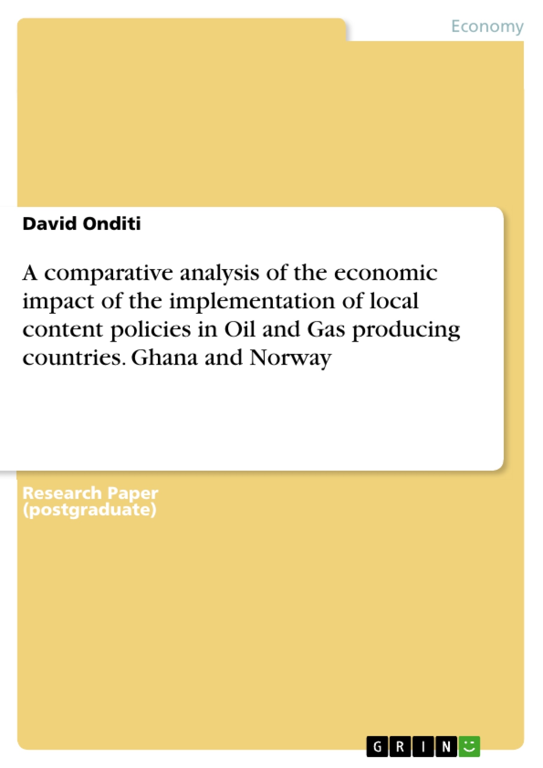 Title: A comparative analysis of the economic impact of the implementation of local content policies in Oil and Gas producing countries. Ghana and Norway