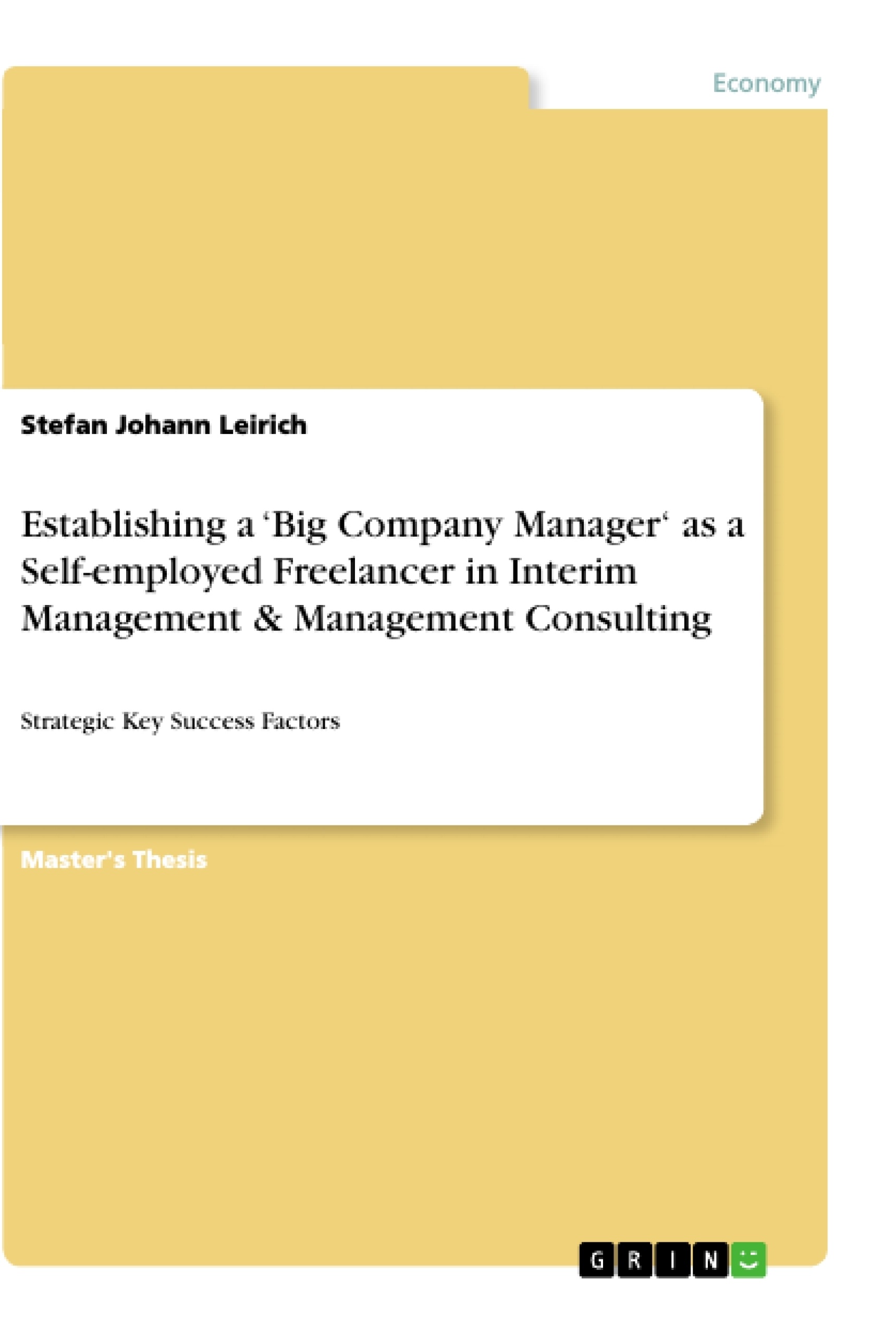 Title: Establishing a ‘Big Company Manager‘ as a Self-employed Freelancer in Interim Management & Management Consulting