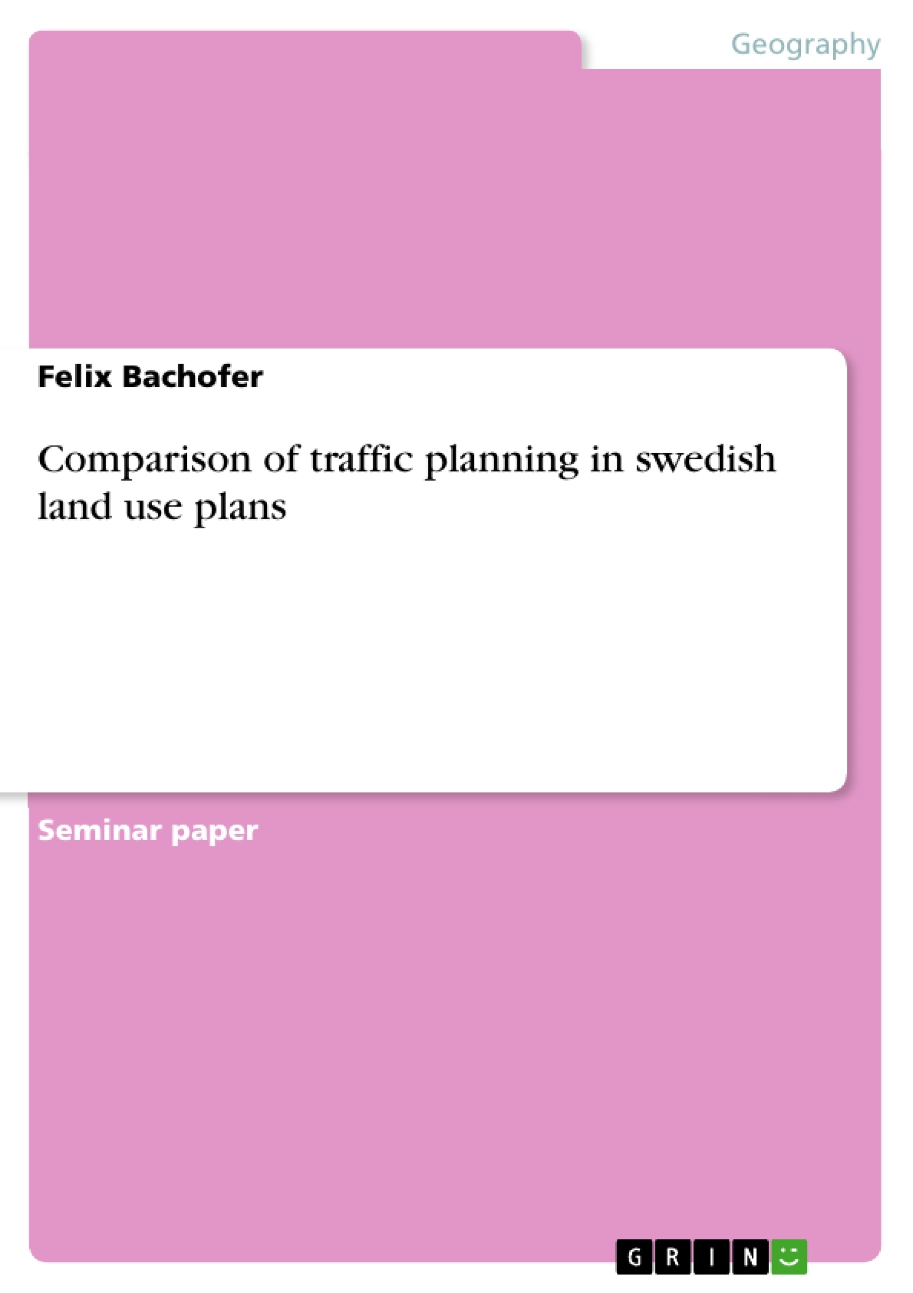 Titre: Comparison of traffic planning in swedish land use plans