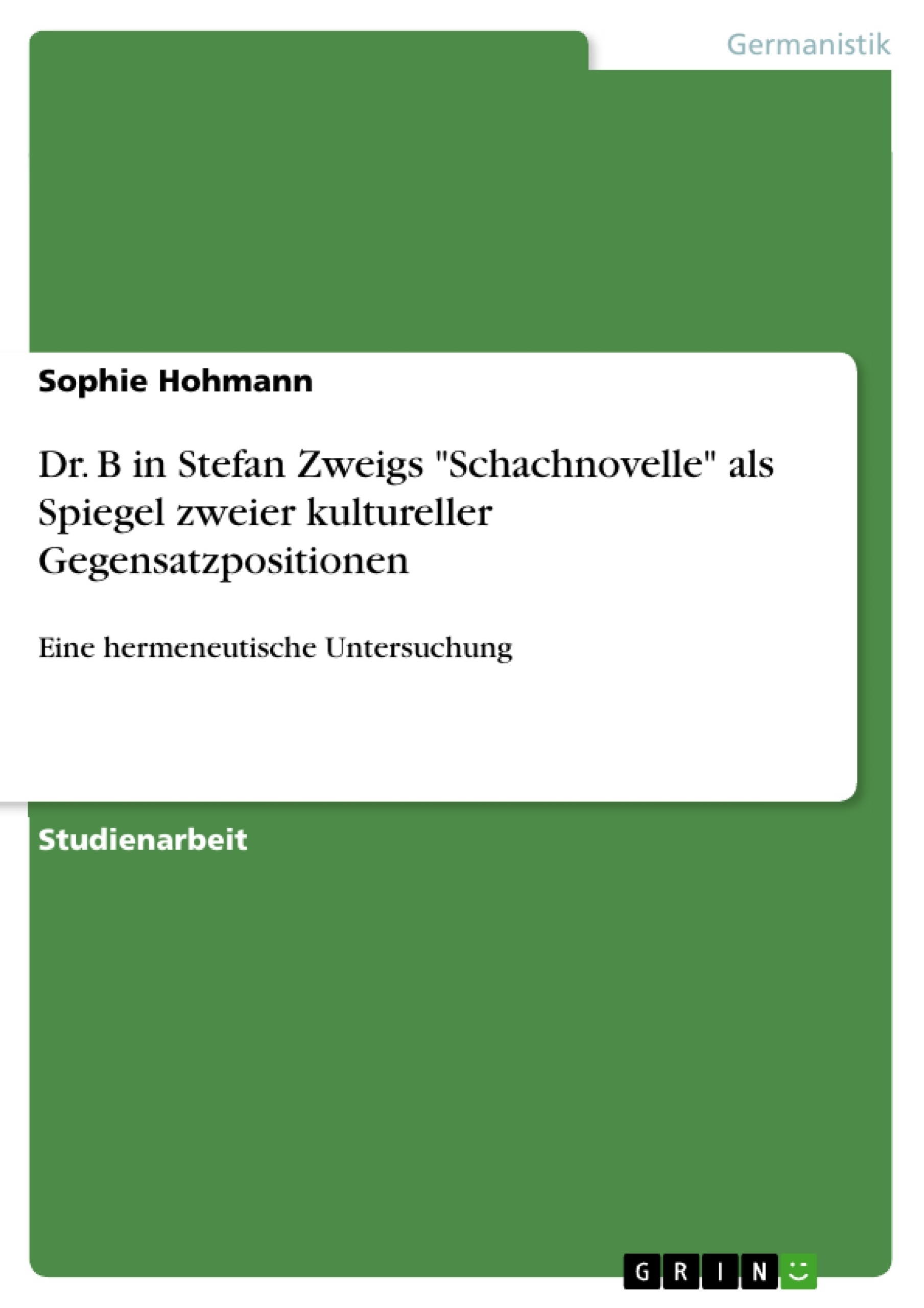 Titre: Dr. B in Stefan Zweigs "Schachnovelle" als Spiegel zweier kultureller Gegensatzpositionen