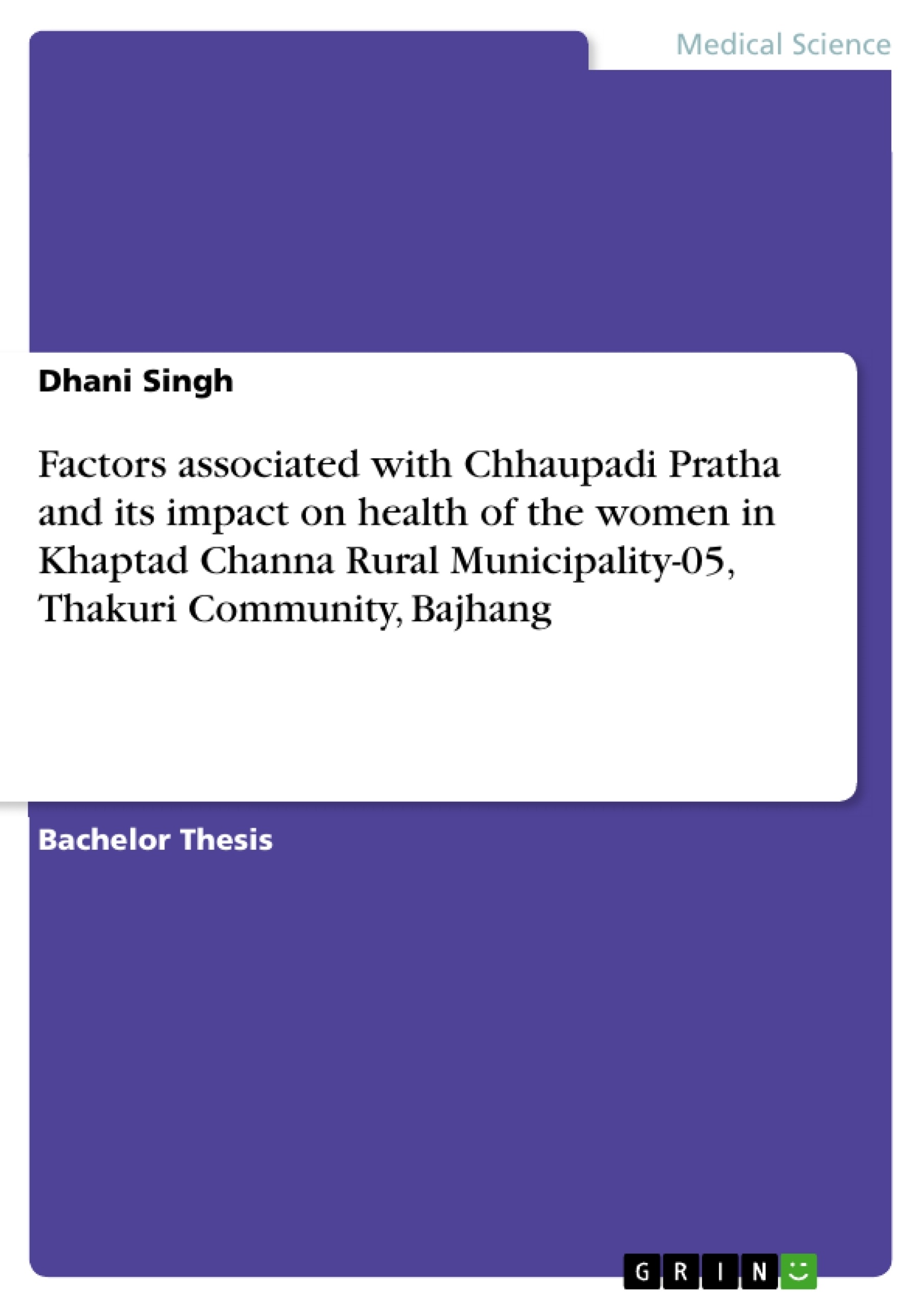 Title: Factors associated with Chhaupadi Pratha and its impact on health of the women in Khaptad Channa Rural Municipality-05, Thakuri Community, Bajhang