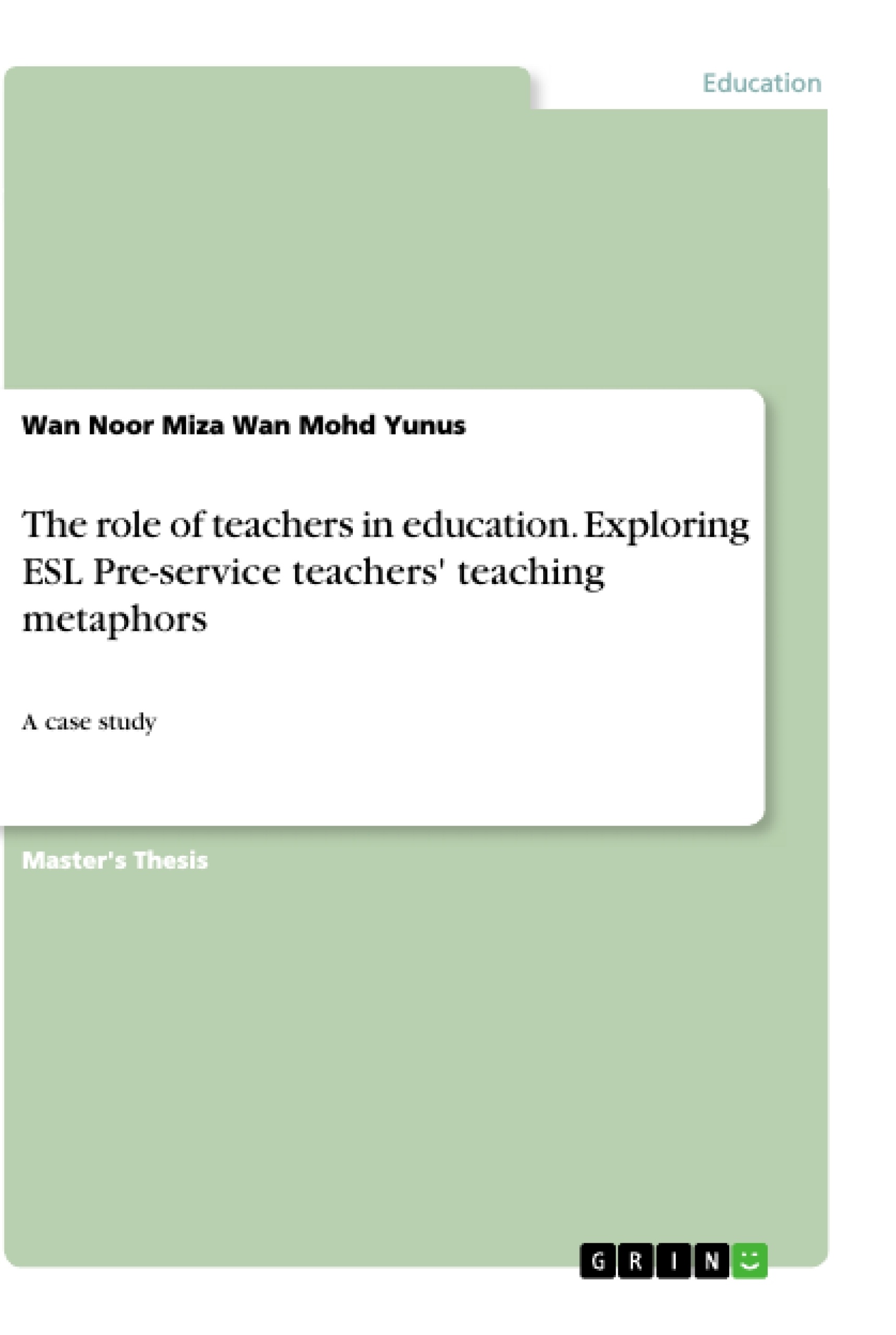 Título: The role of teachers in education. Exploring ESL Pre-service teachers' teaching metaphors
