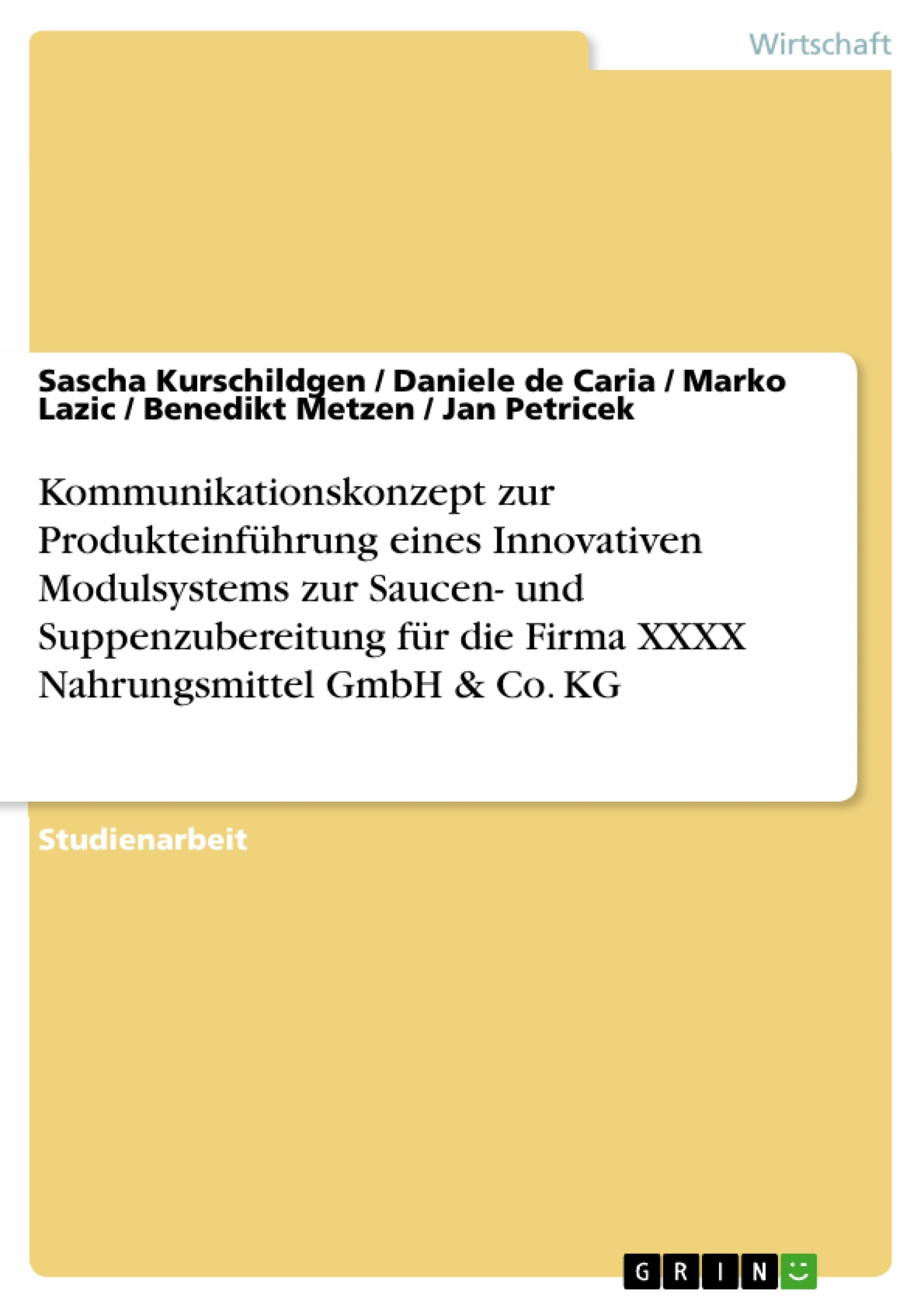 Titre: Kommunikationskonzept zur Produkteinführung eines Innovativen Modulsystems zur Saucen- und Suppenzubereitung für die Firma XXXX Nahrungsmittel GmbH & Co. KG