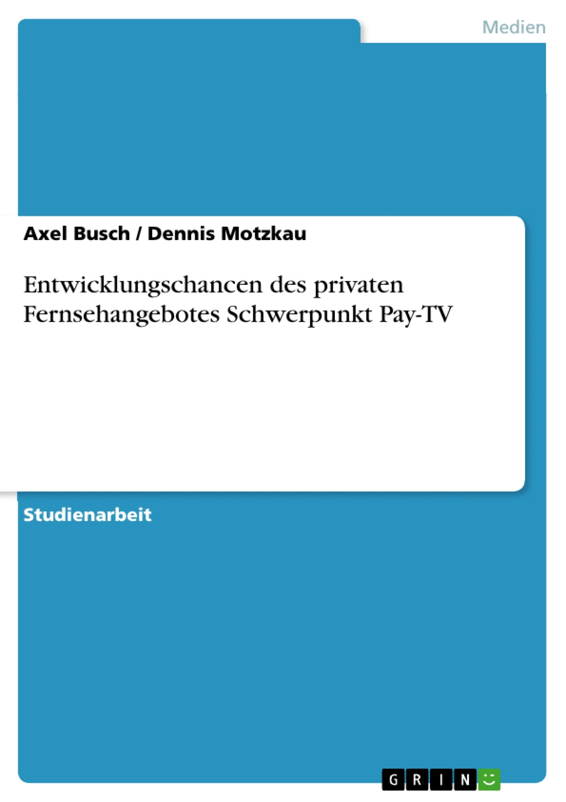 Titre: Entwicklungschancen des privaten Fernsehangebotes Schwerpunkt Pay-TV