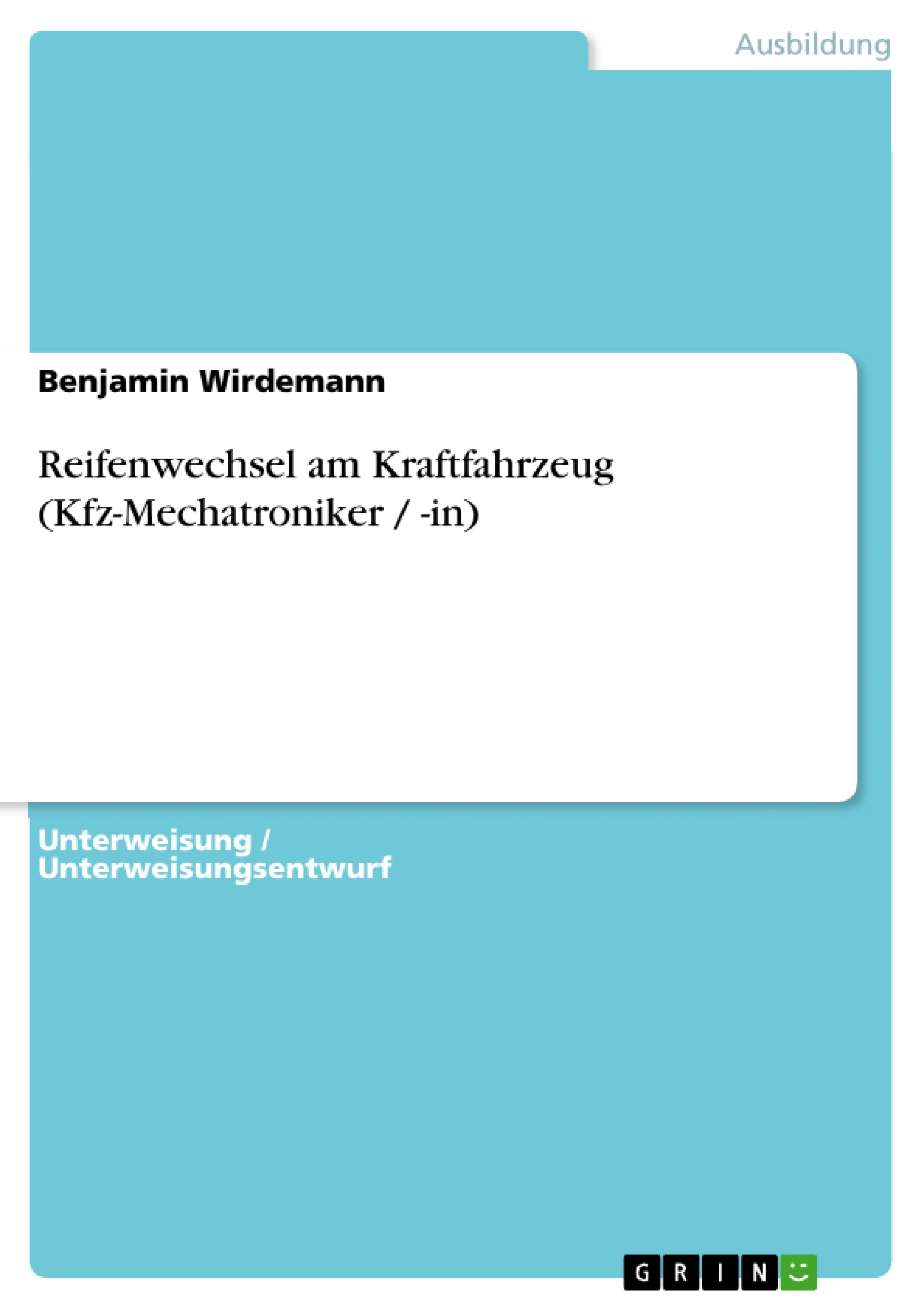 Titel: Reifenwechsel am Kraftfahrzeug (Kfz-Mechatroniker / -in)
