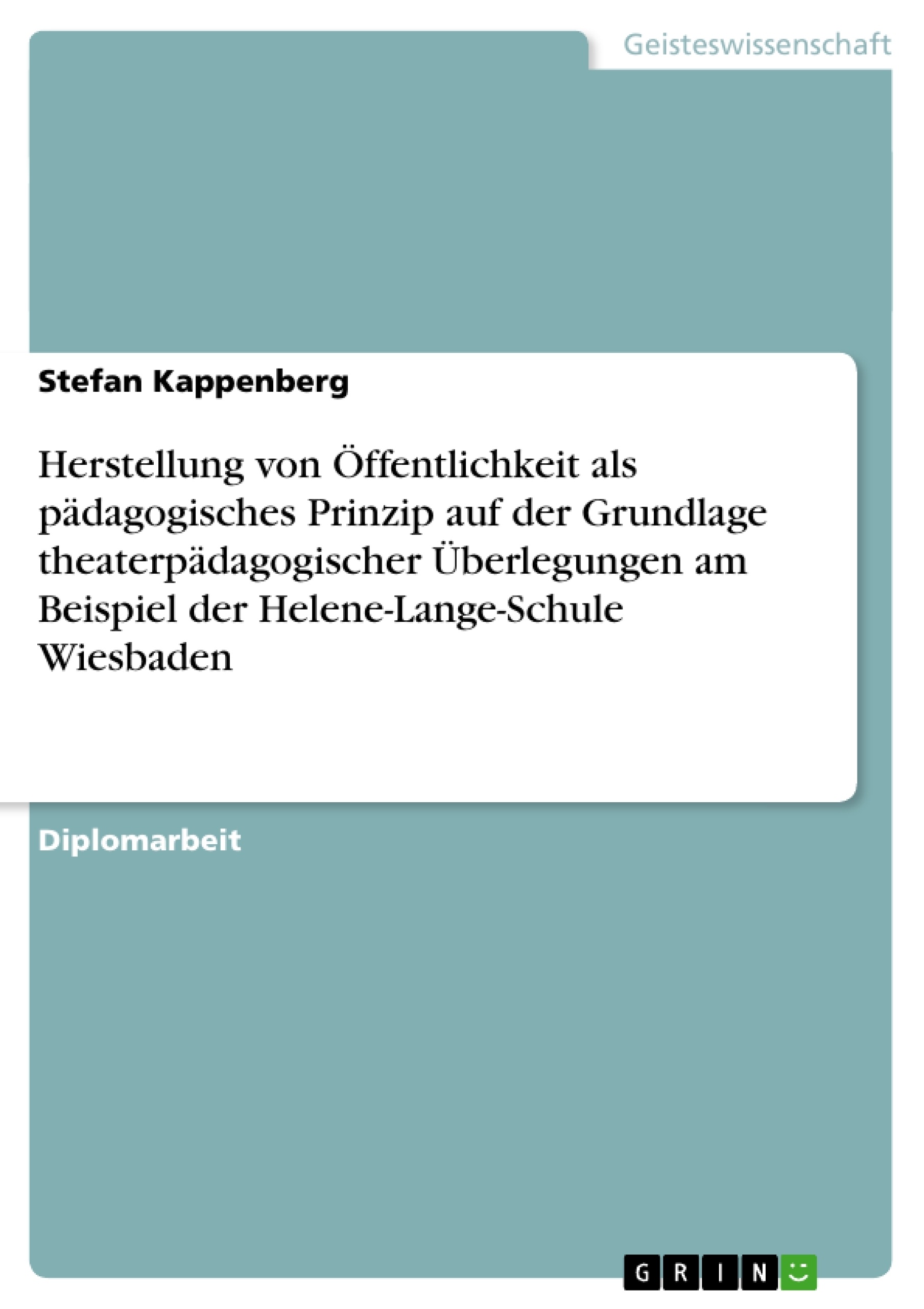 Título: Herstellung von Öffentlichkeit als pädagogisches Prinzip auf der Grundlage theaterpädagogischer Überlegungen am Beispiel der Helene-Lange-Schule Wiesbaden