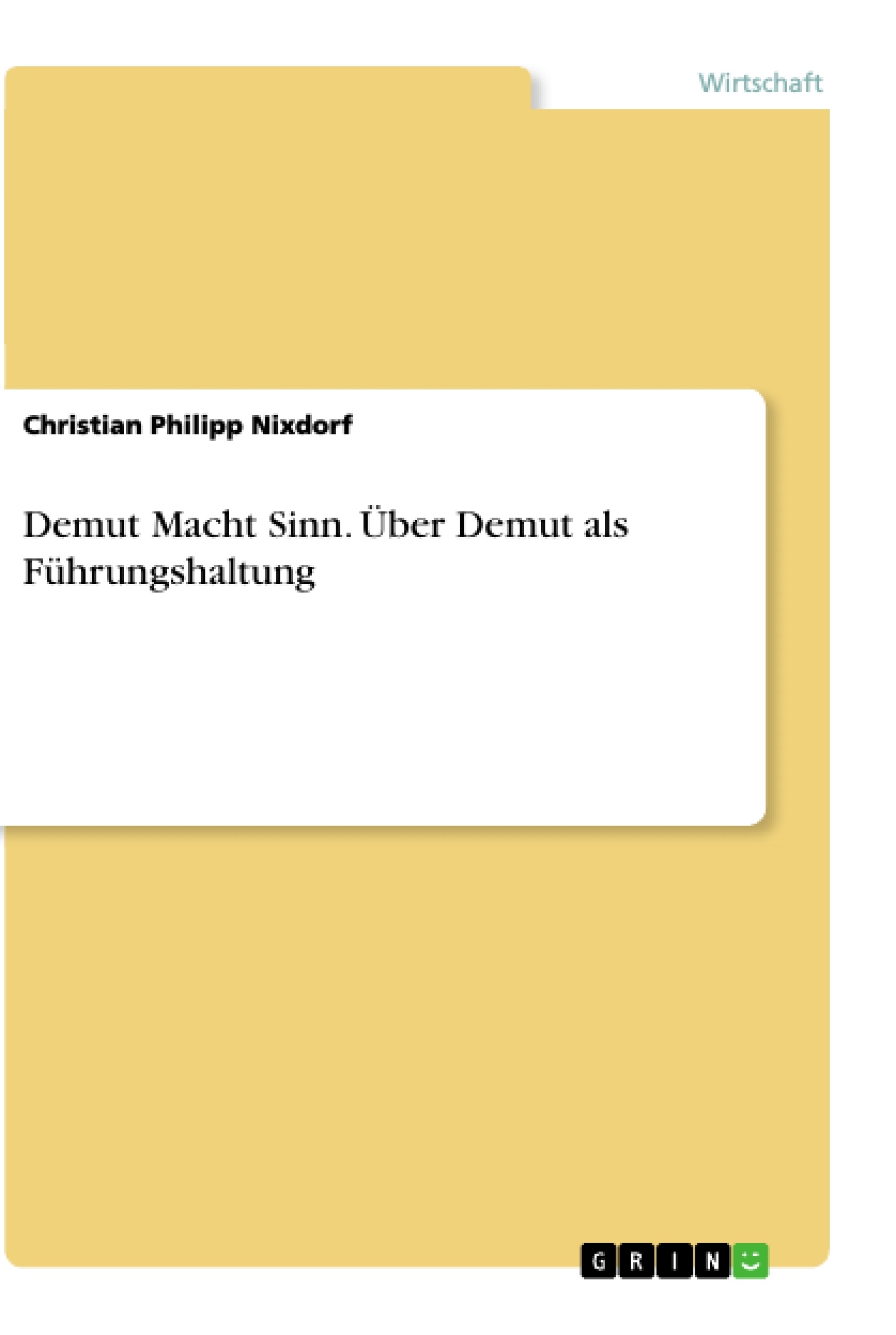 Title: Demut Macht Sinn. Über Demut als Führungshaltung