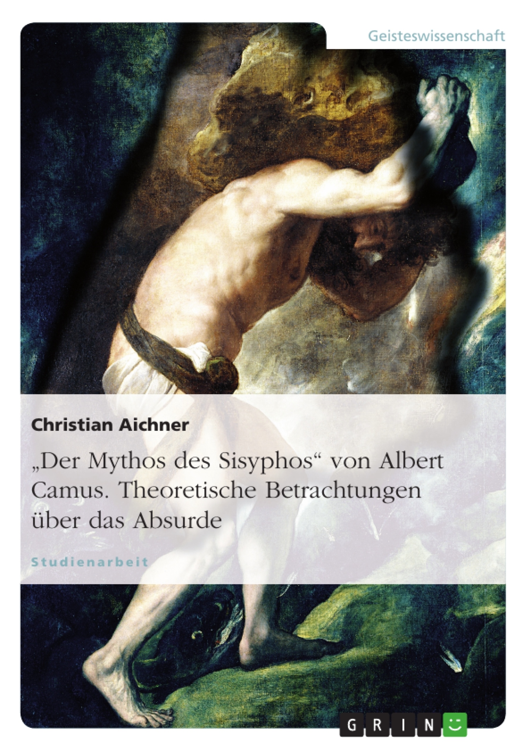 Titel: "Der Mythos des Sisyphos" von Albert Camus. Theoretische Betrachtungen über das Absurde