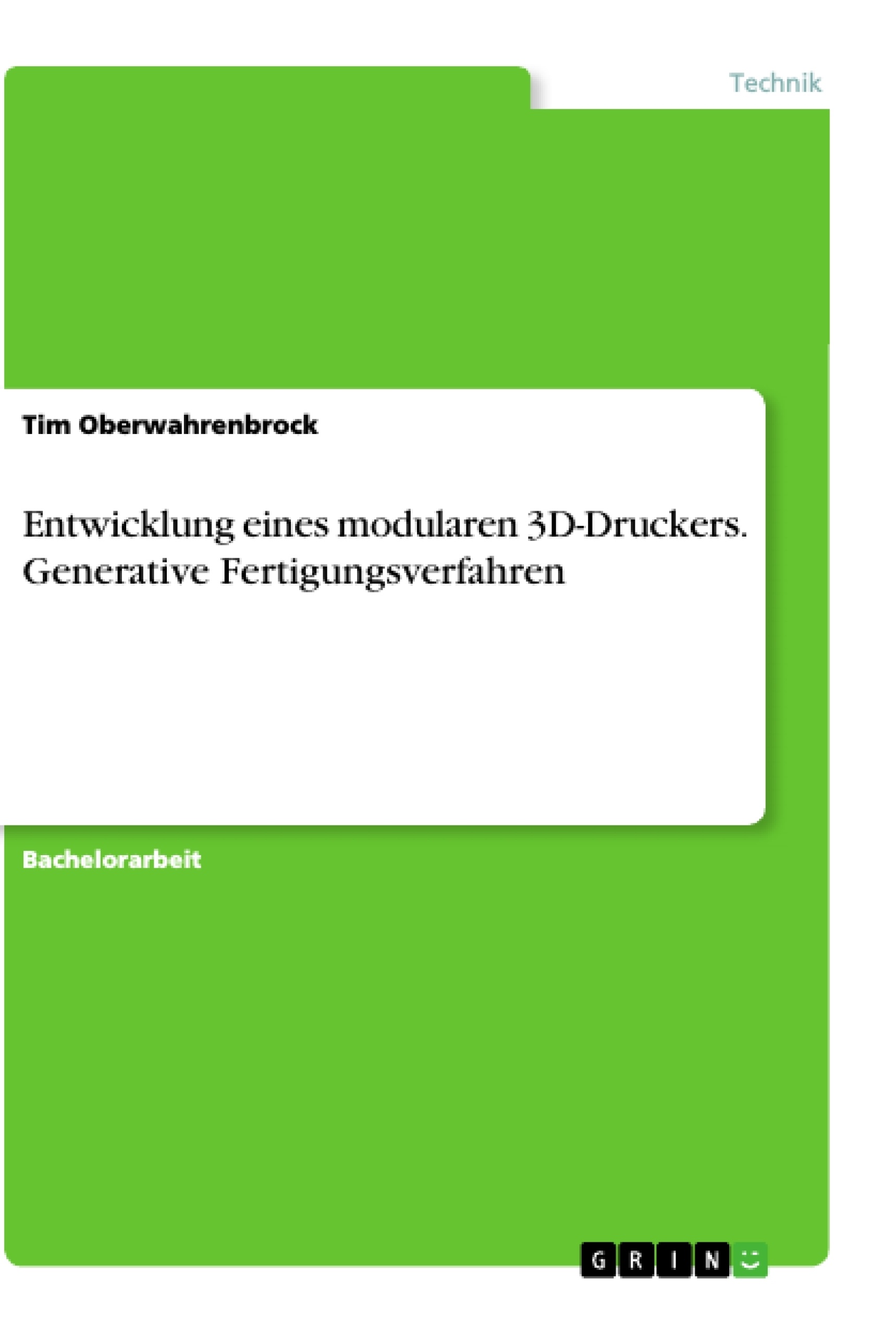 Title: Entwicklung eines modularen 3D-Druckers. Generative Fertigungsverfahren