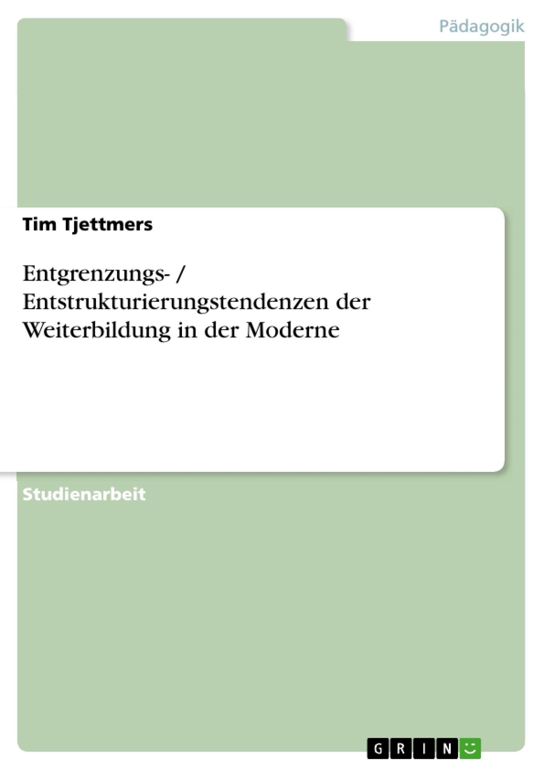 Título: Entgrenzungs- / Entstrukturierungstendenzen der Weiterbildung in der Moderne