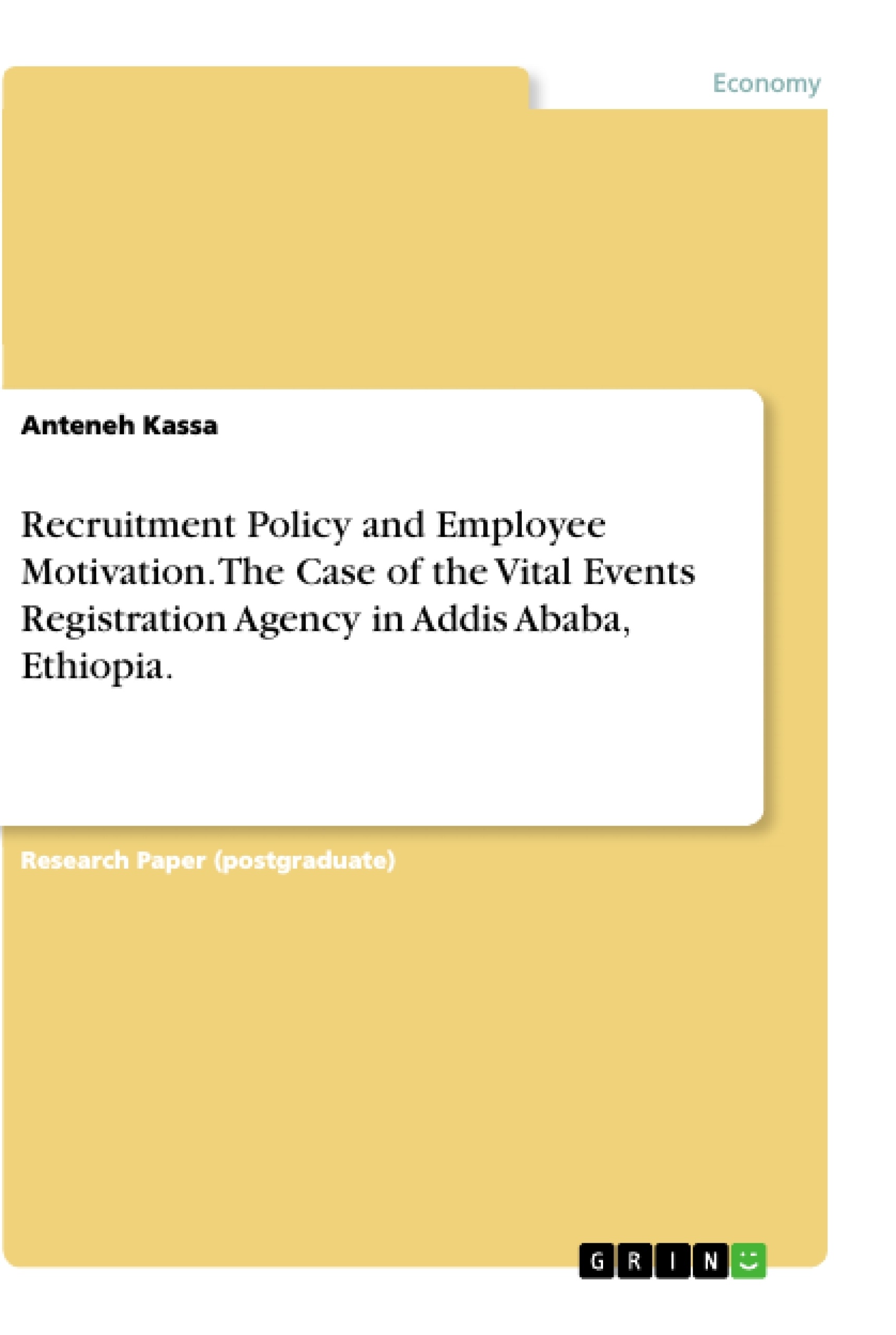 Titre: Recruitment Policy and Employee Motivation. The Case of the Vital Events Registration Agency in  Addis Ababa, Ethiopia.