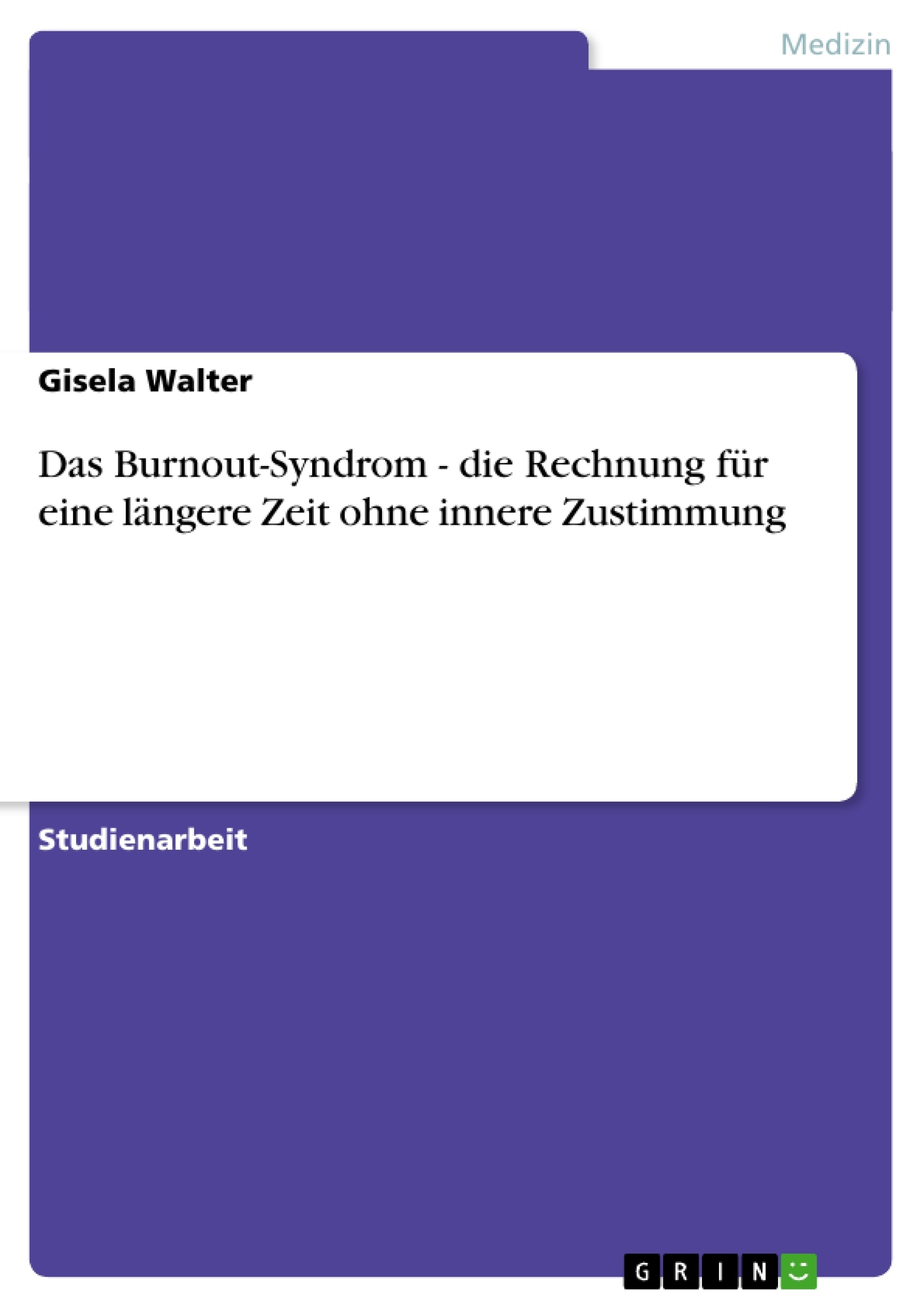 Título: Das Burnout-Syndrom - die Rechnung für eine längere Zeit ohne innere Zustimmung