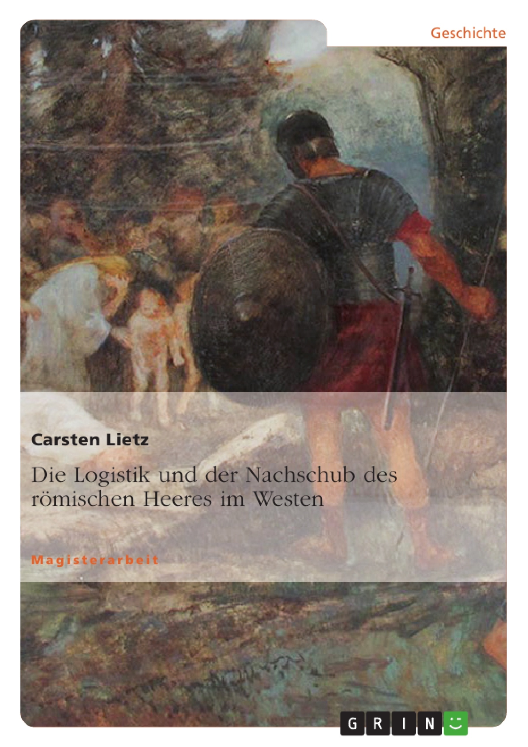Titre: Die Logistik und der Nachschub des römischen Heeres im Westen