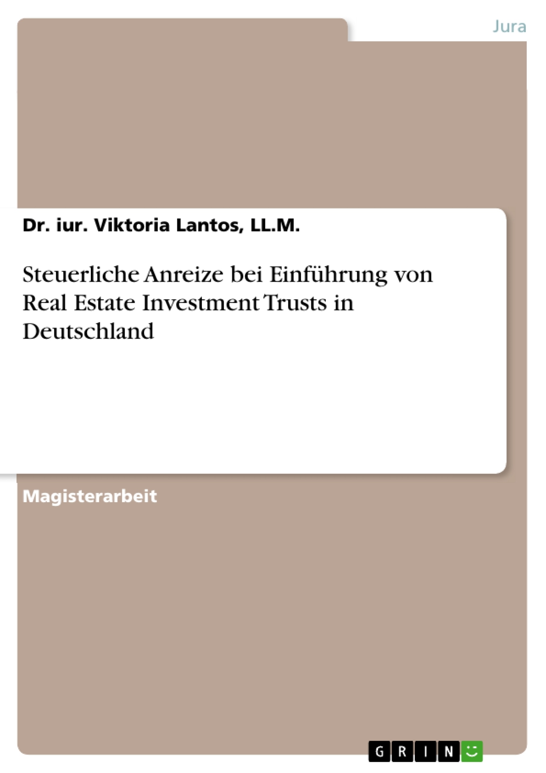 Título: Steuerliche Anreize bei  Einführung von Real Estate Investment Trusts in Deutschland