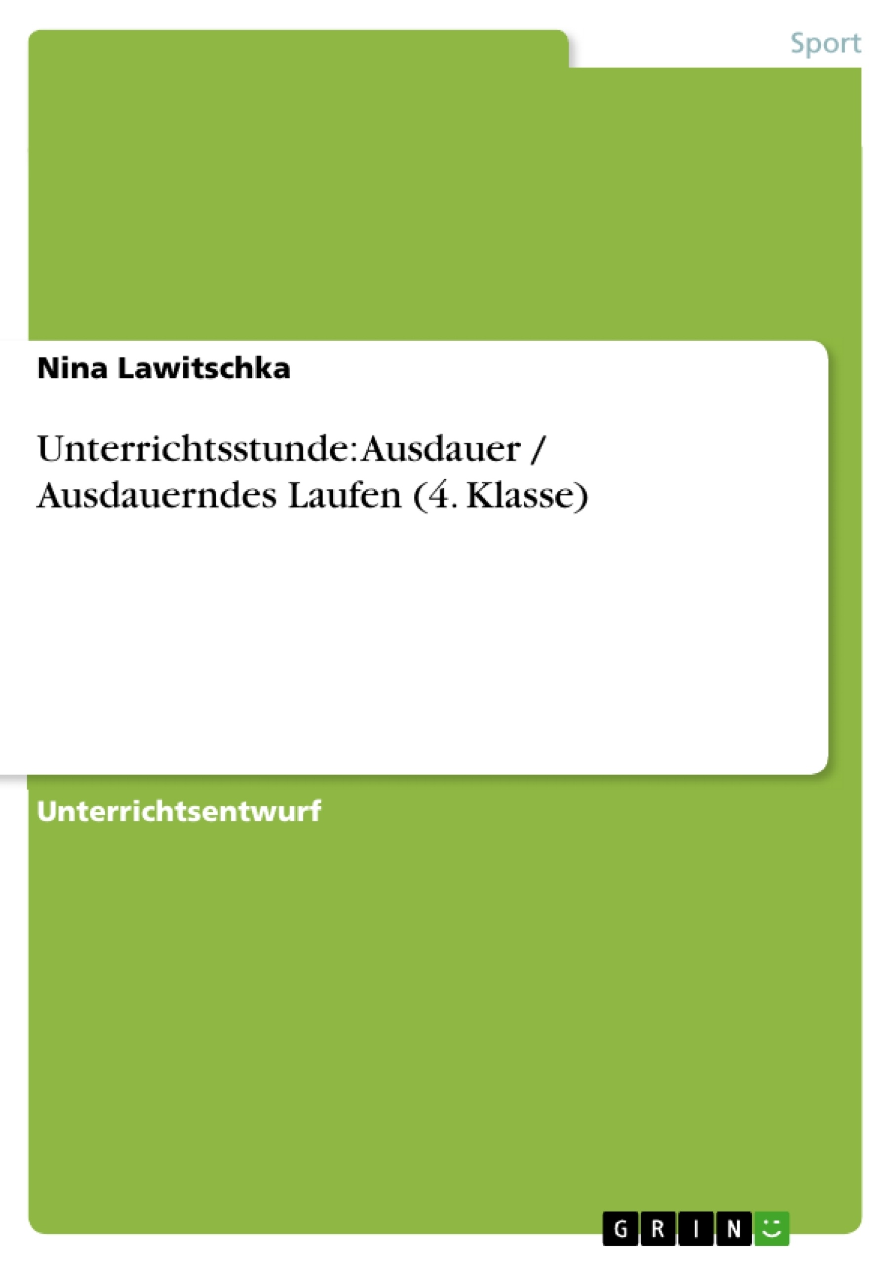 Titre: Unterrichtsstunde: Ausdauer / Ausdauerndes Laufen (4. Klasse)