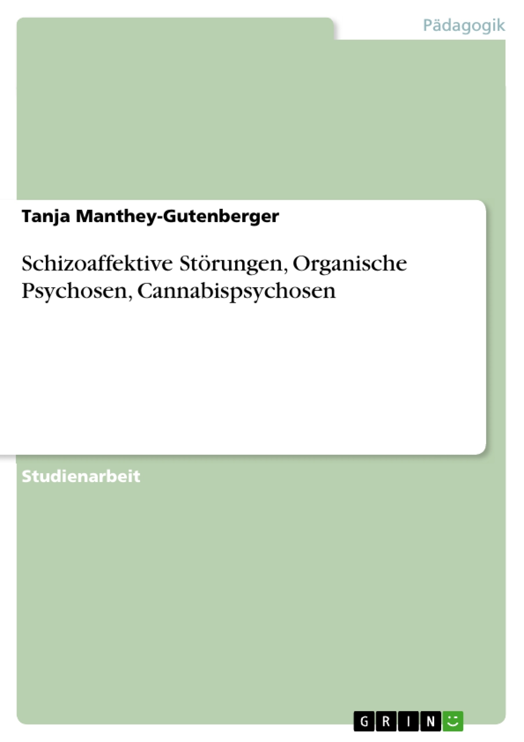 Title: Schizoaffektive Störungen, Organische Psychosen, Cannabispsychosen