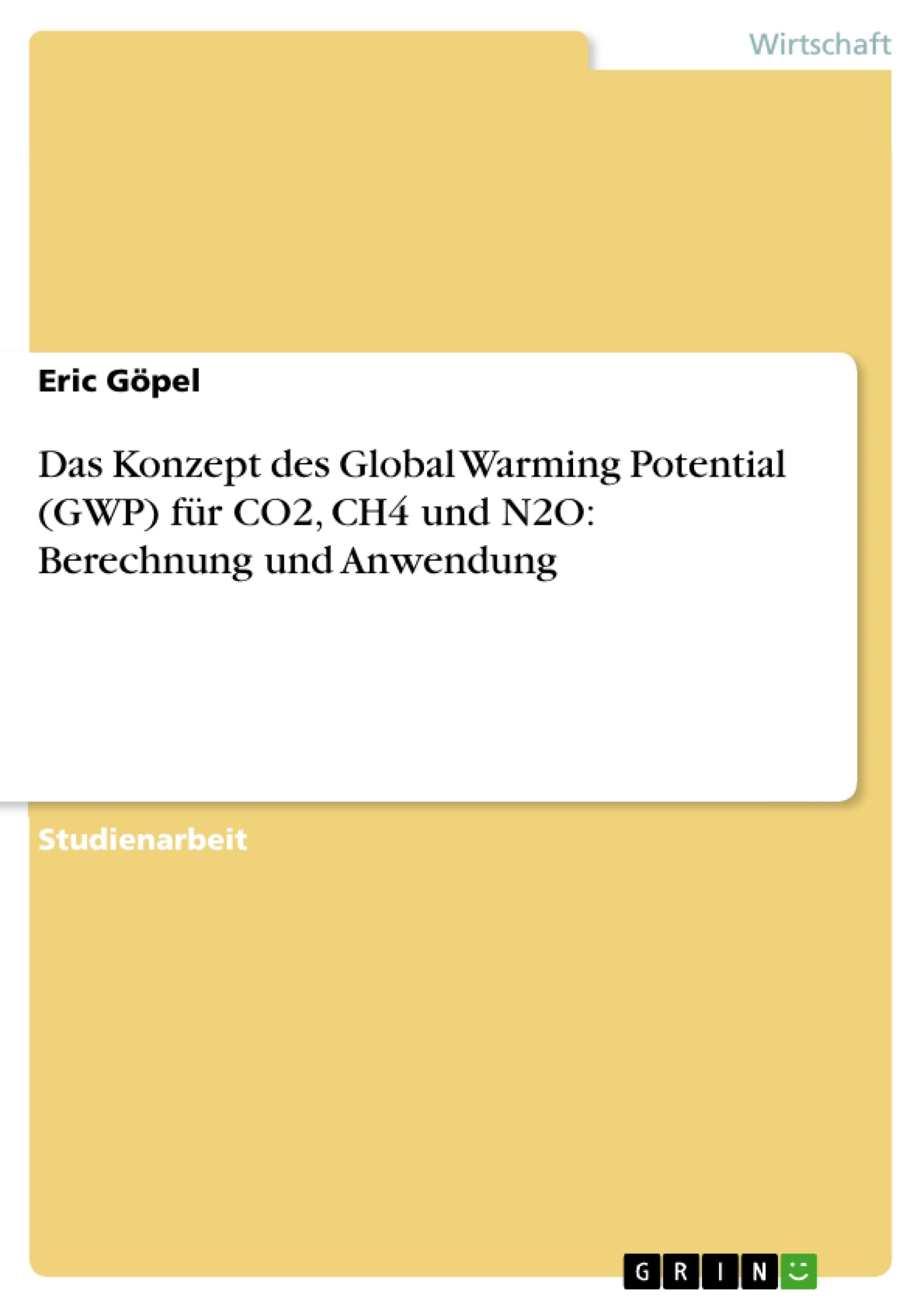 Titre: Das Konzept des Global Warming Potential (GWP) für CO2, CH4 und N2O: Berechnung und Anwendung