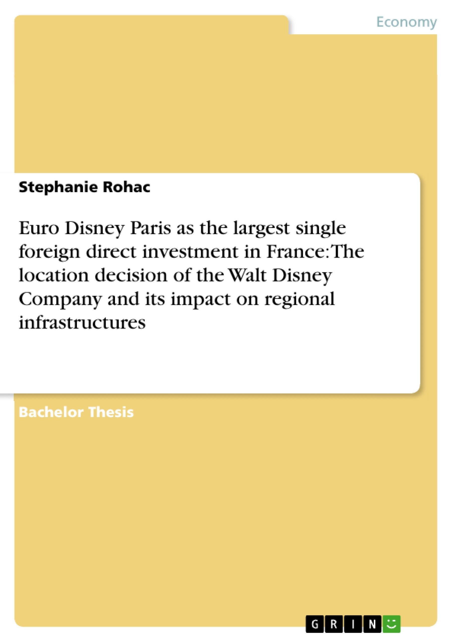 Titre: Euro Disney Paris as the largest single foreign direct investment in France: The location decision of the Walt Disney Company and its impact on regional infrastructures