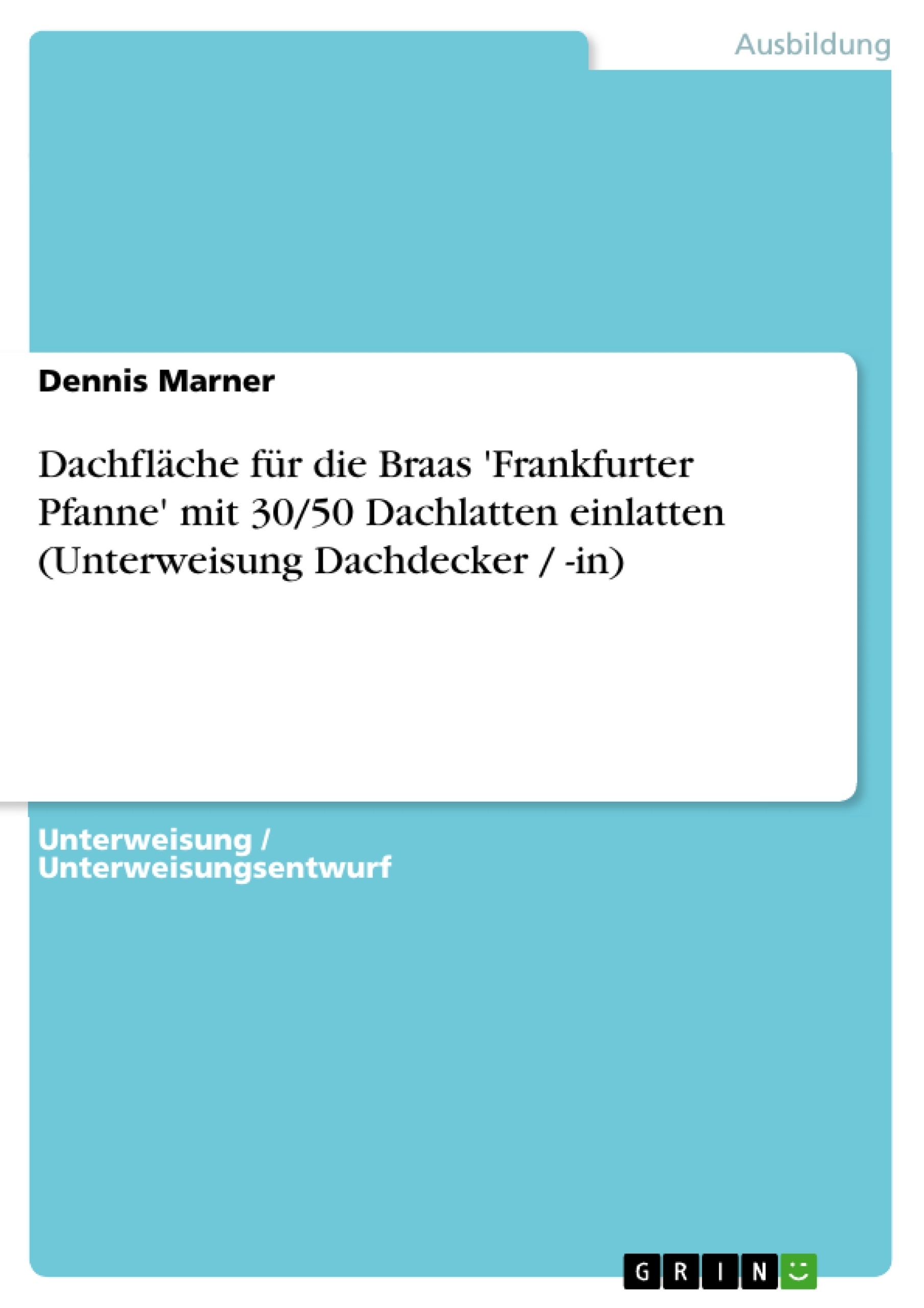 Título: Dachfläche für die Braas 'Frankfurter Pfanne' mit 30/50 Dachlatten einlatten (Unterweisung Dachdecker / -in)