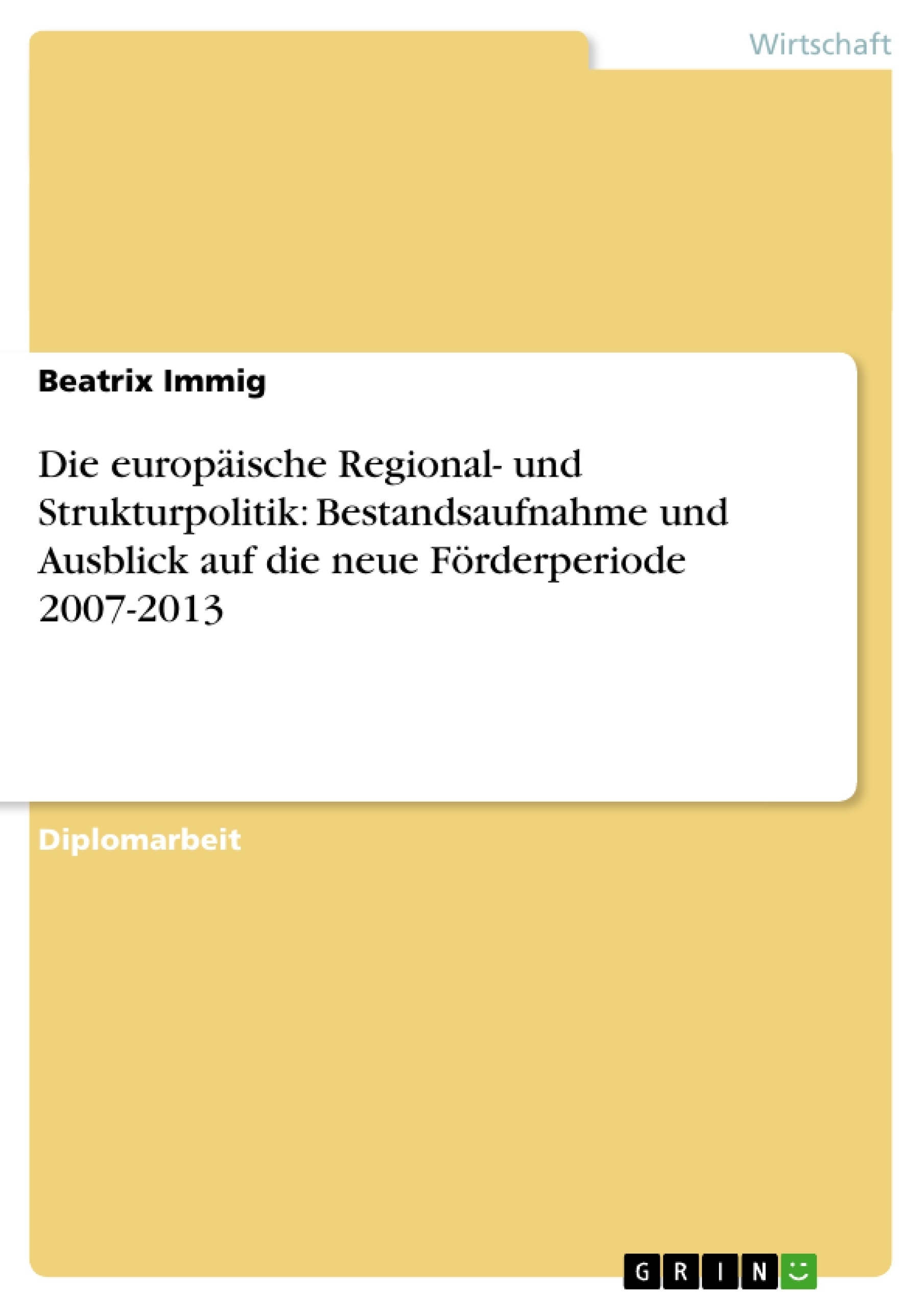 Titel: Die europäische Regional- und Strukturpolitik: Bestandsaufnahme und Ausblick auf die neue Förderperiode 2007-2013