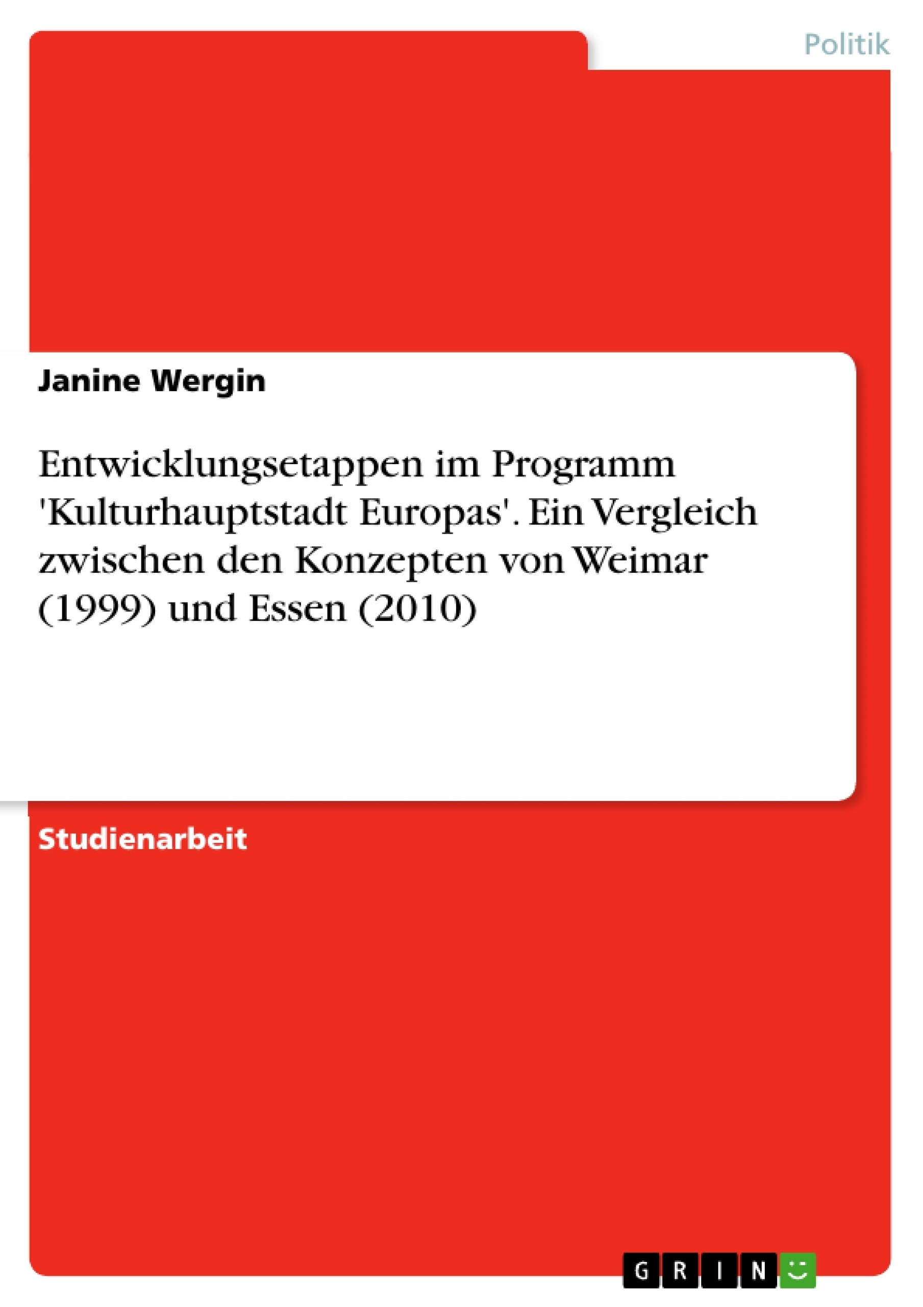 Titre: Entwicklungsetappen im Programm 'Kulturhauptstadt Europas'. Ein Vergleich zwischen den Konzepten von Weimar (1999) und Essen (2010)