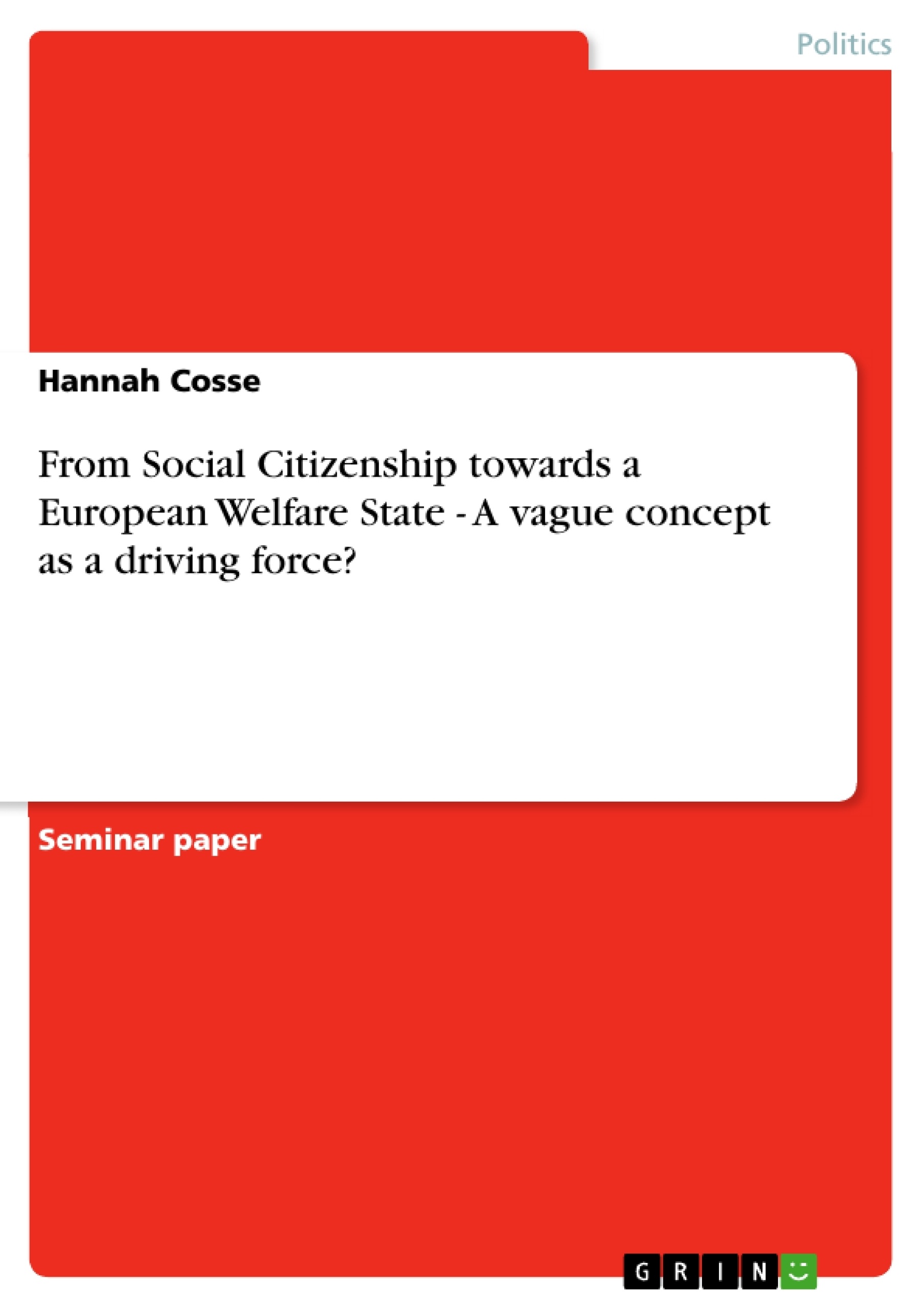 Titre: From Social Citizenship towards a European Welfare State - A vague concept as a driving force?