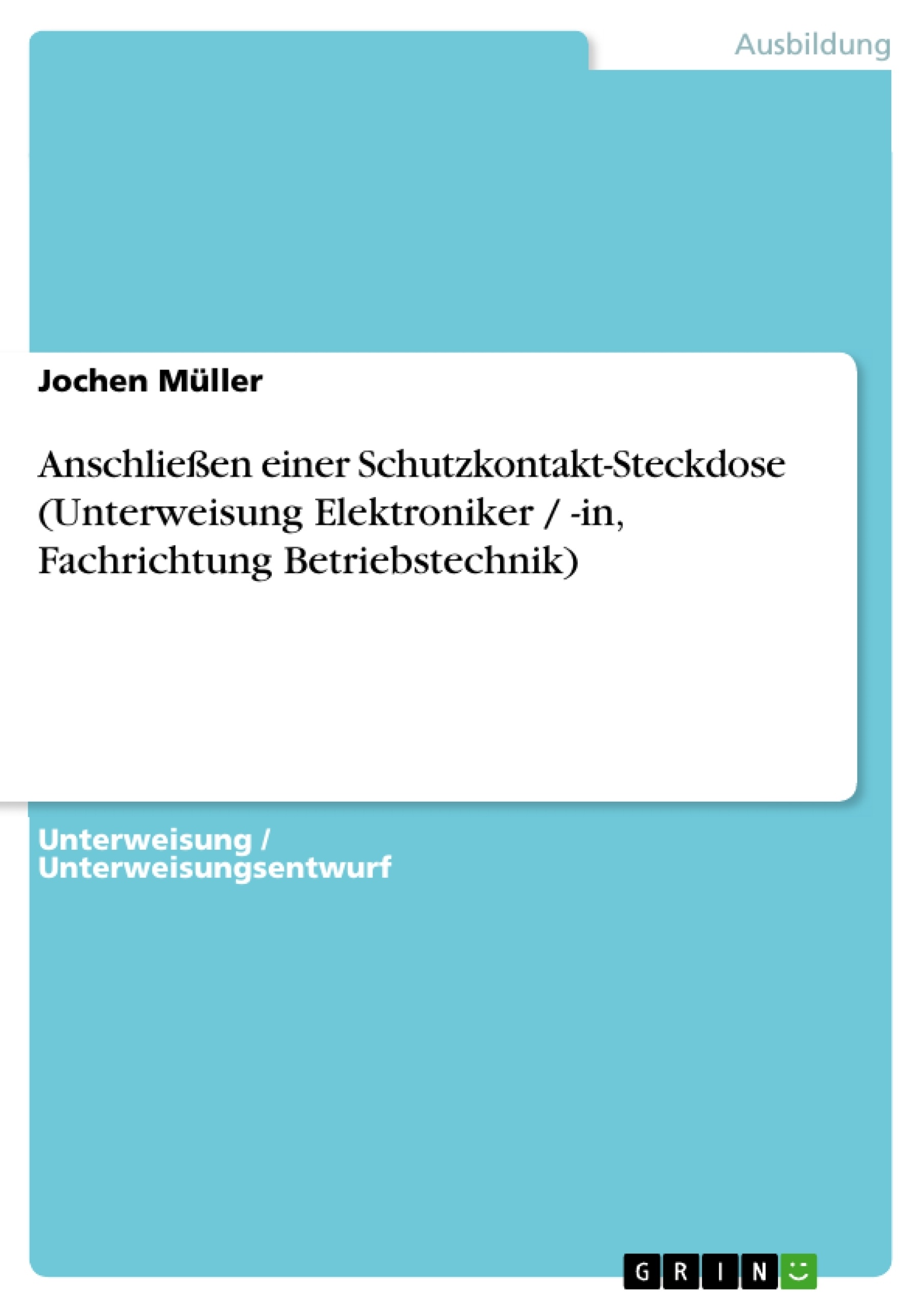Title: Anschließen einer Schutzkontakt-Steckdose (Unterweisung Elektroniker / -in, Fachrichtung Betriebstechnik)