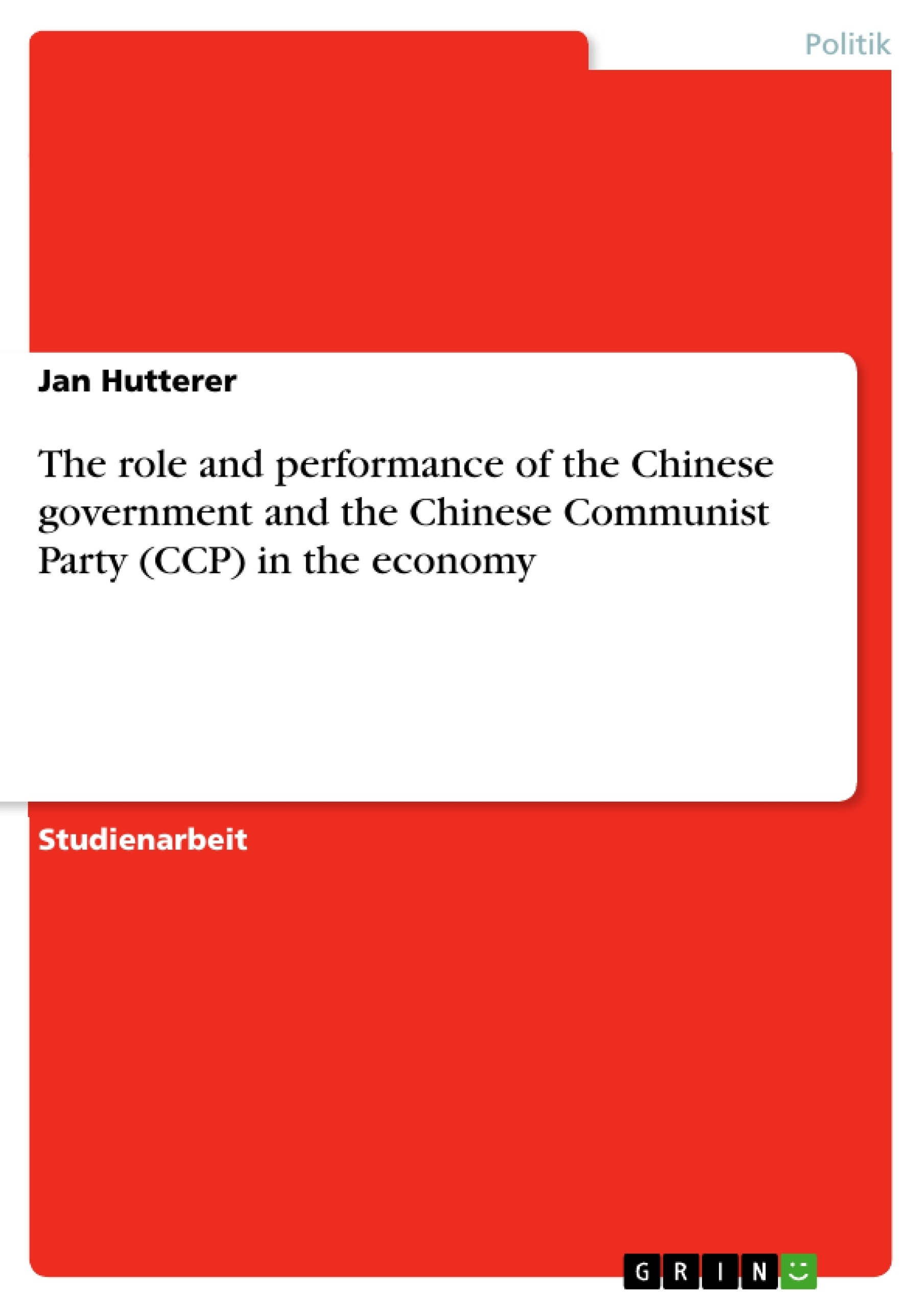 Titel: The role and performance of the Chinese government and the Chinese Communist Party (CCP) in the economy