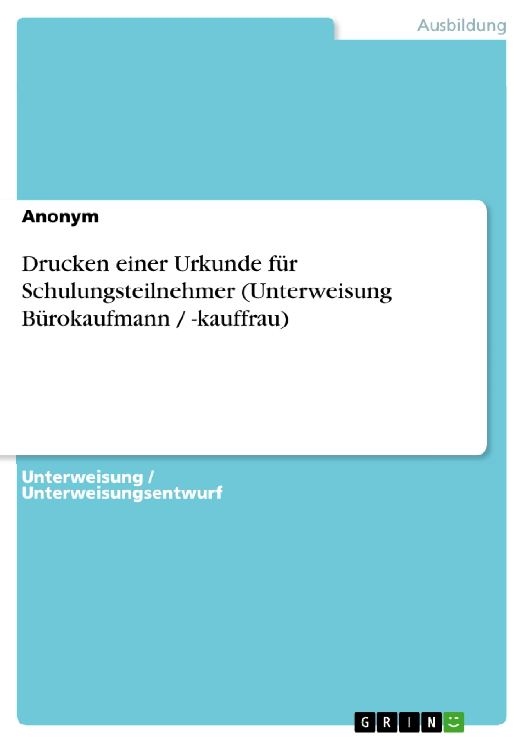 Título: Drucken einer Urkunde für Schulungsteilnehmer (Unterweisung Bürokaufmann / -kauffrau)