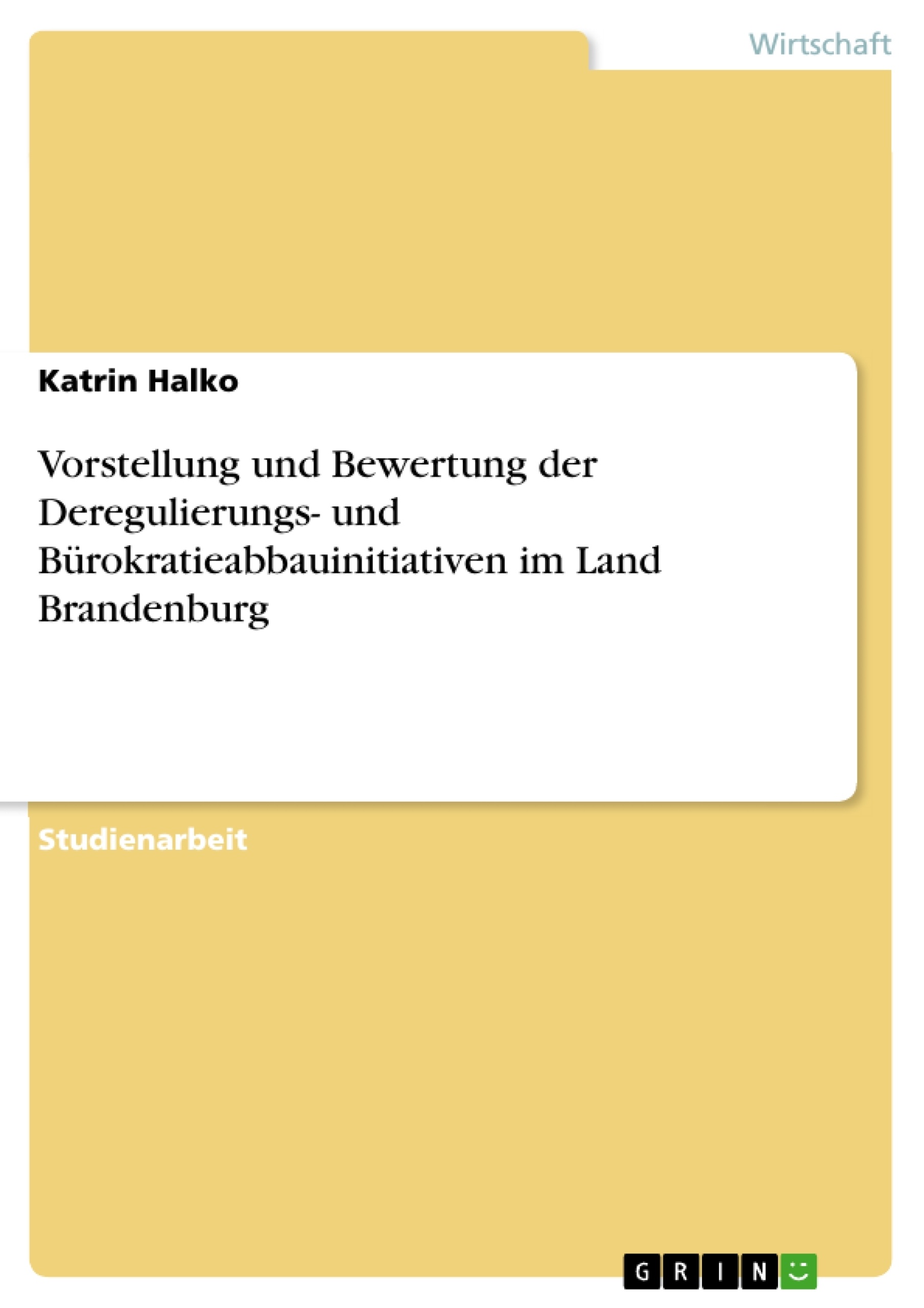 Título: Vorstellung und Bewertung der Deregulierungs- und Bürokratieabbauinitiativen im Land Brandenburg
