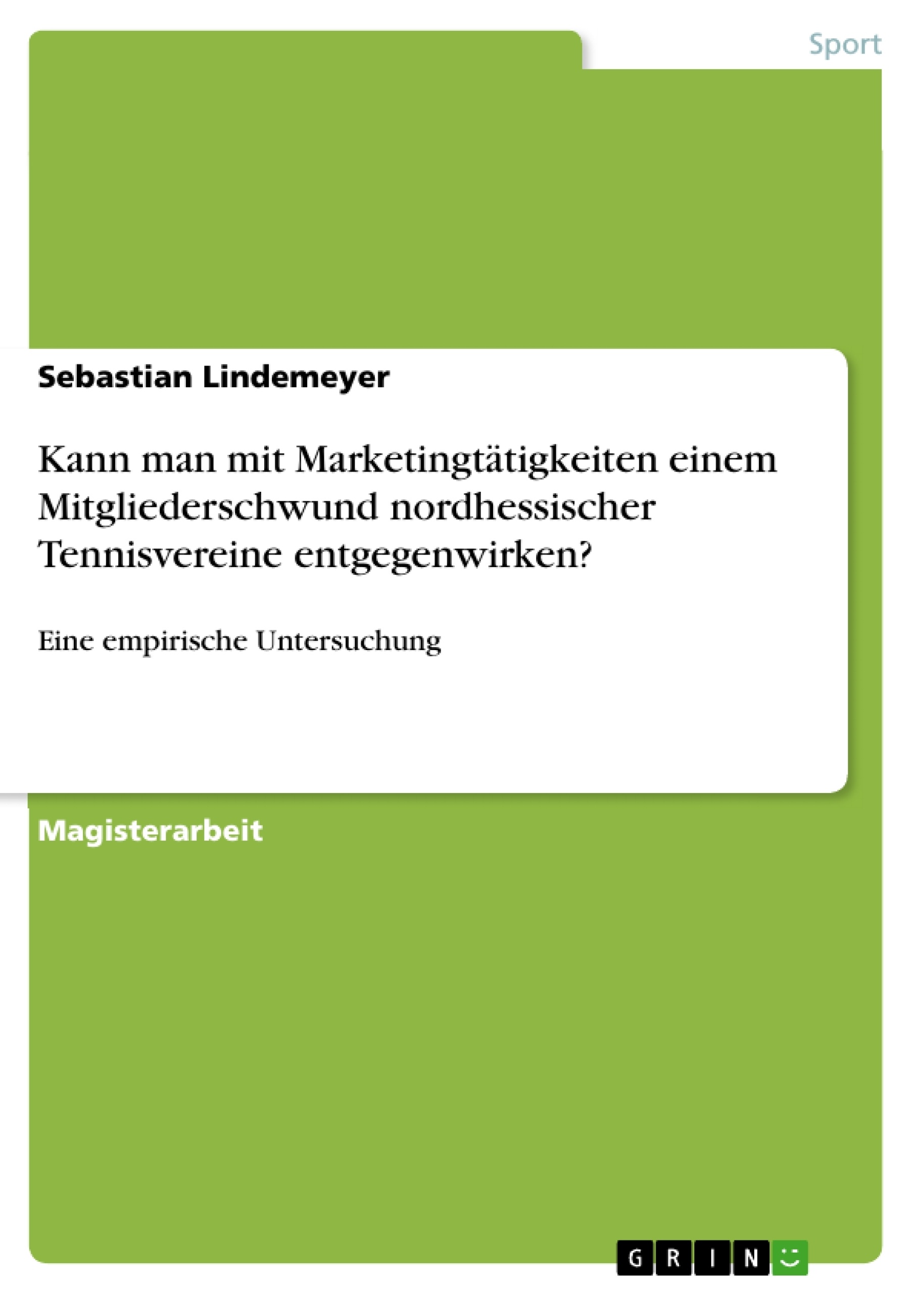 Título: Kann man mit Marketingtätigkeiten einem Mitgliederschwund nordhessischer Tennisvereine entgegenwirken?