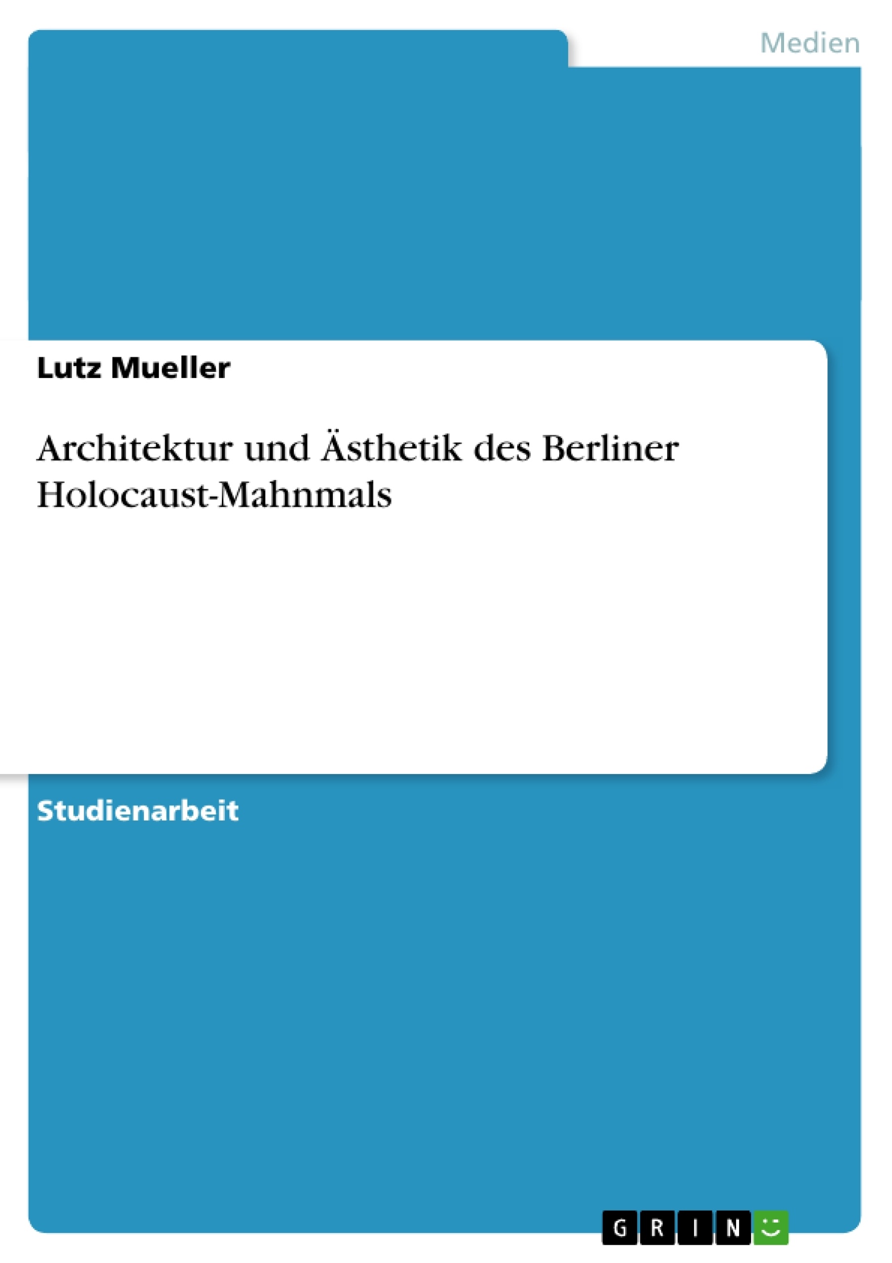 Titre: Architektur und Ästhetik des Berliner Holocaust-Mahnmals