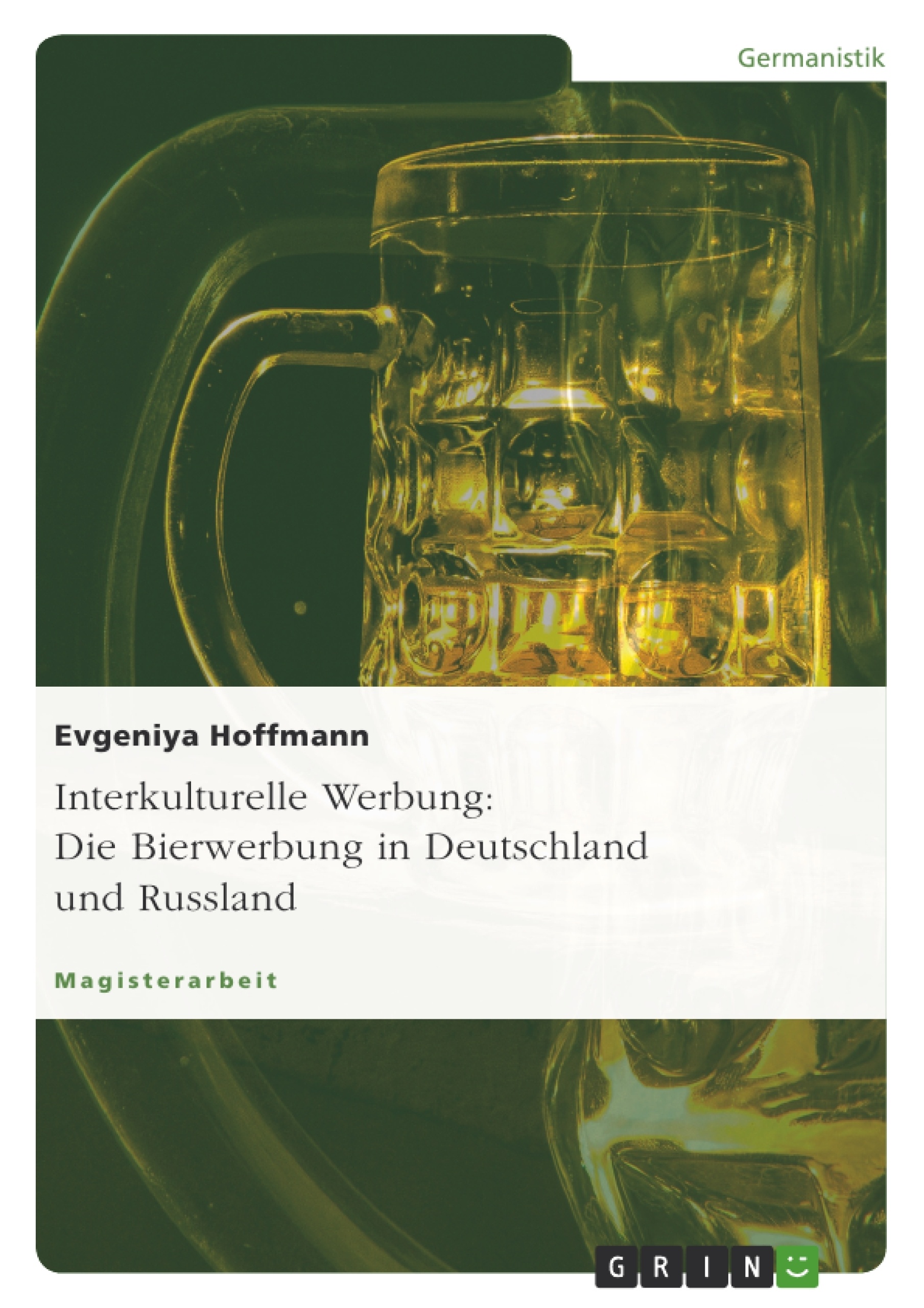 Titre: Interkulturelle Werbung: Die Bierwerbung in Deutschland und Russland