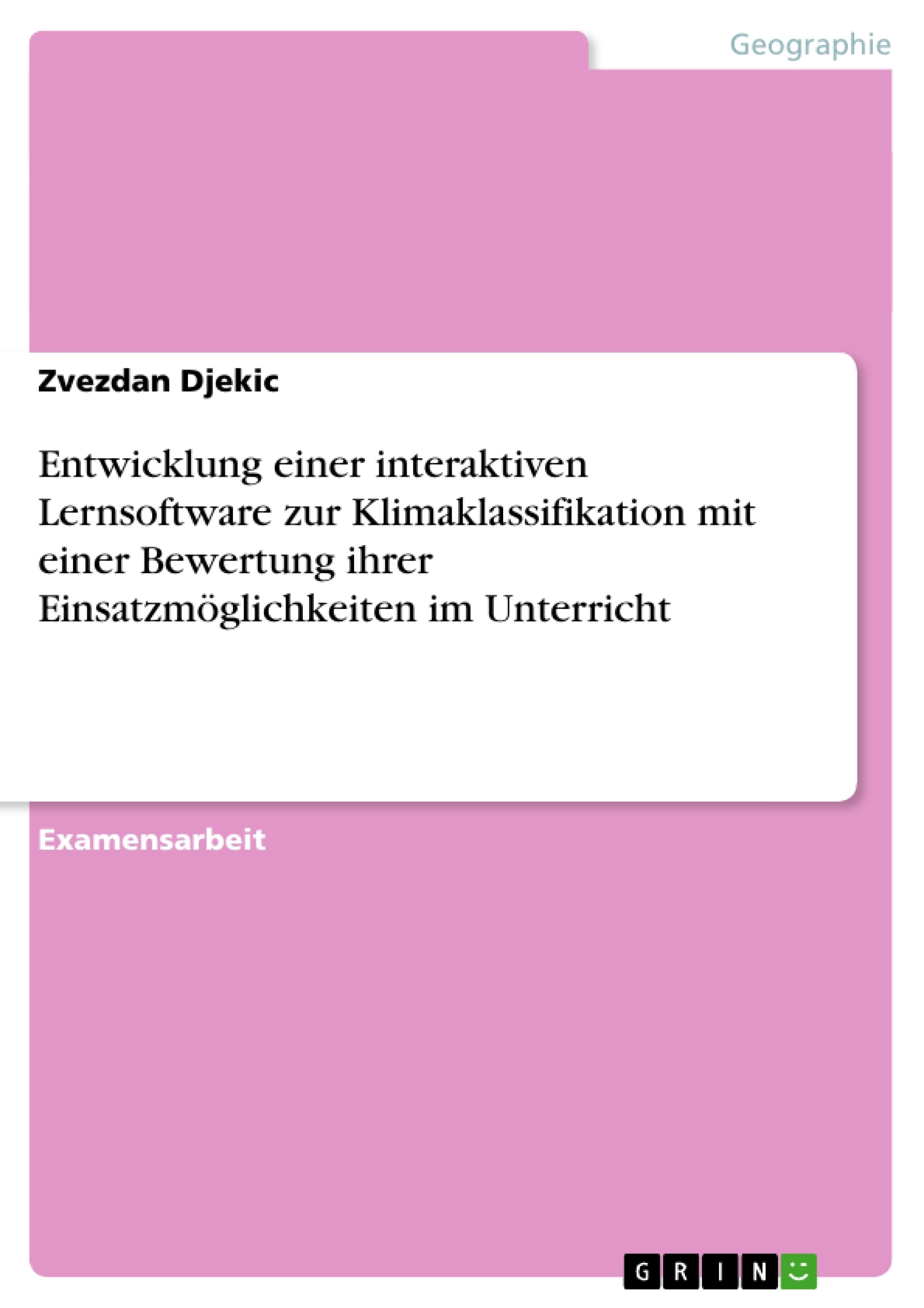 Titre: Entwicklung einer interaktiven Lernsoftware zur Klimaklassifikation mit einer Bewertung ihrer Einsatzmöglichkeiten im Unterricht