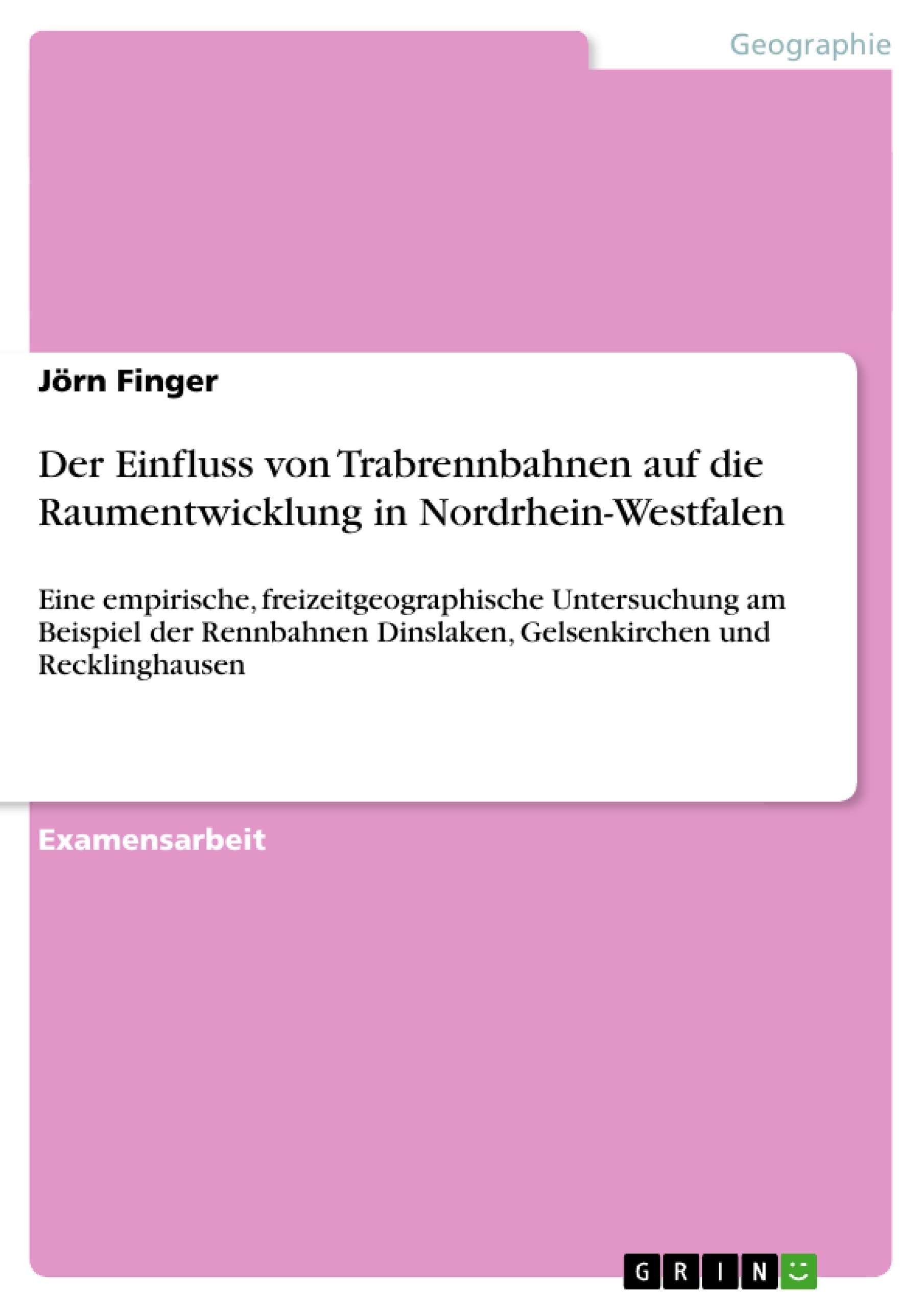 Titel: Der Einfluss von Trabrennbahnen auf die Raumentwicklung in Nordrhein-Westfalen