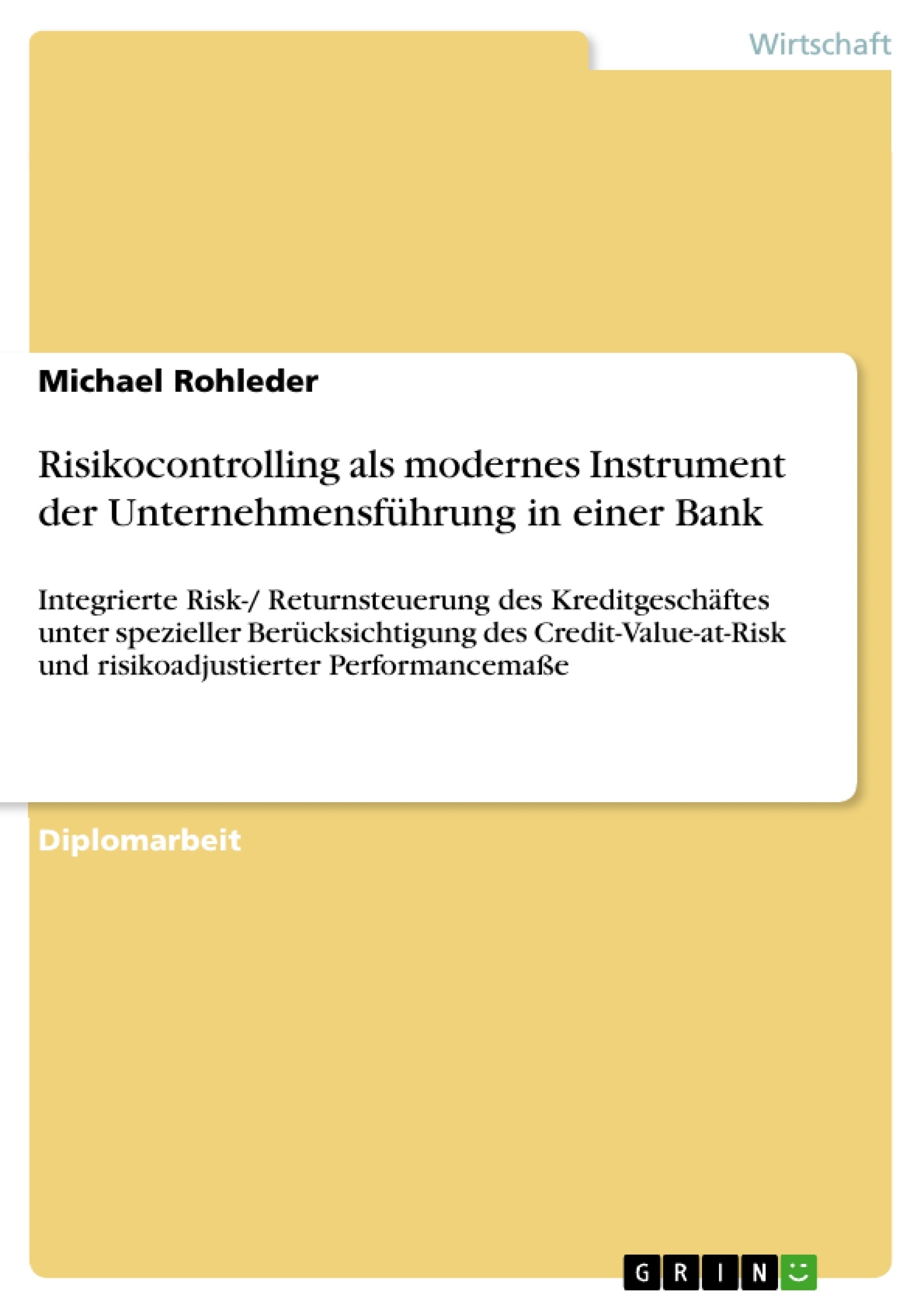 Titel: Risikocontrolling als modernes Instrument der Unternehmensführung in einer Bank