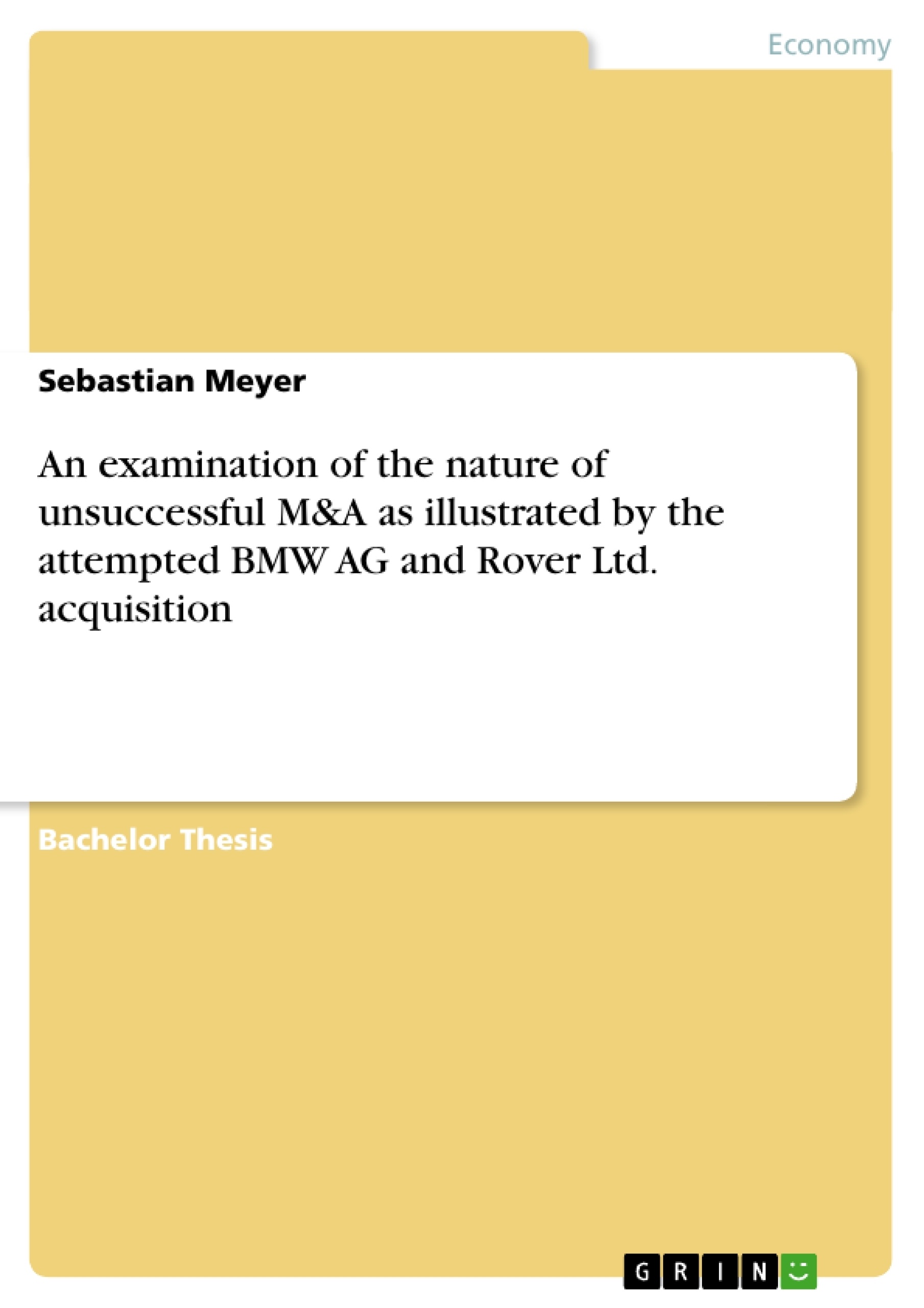 Titre: An examination of the nature of unsuccessful M&A as illustrated by the attempted BMW AG and Rover Ltd. acquisition