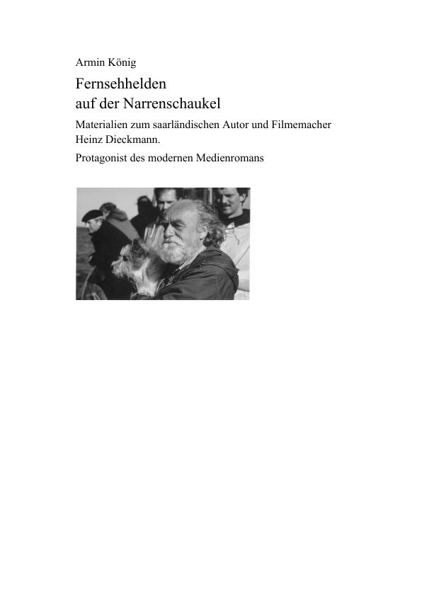 Titel: Fernsehhelden auf der Narrenschaukel - Materialien zum saarländischen Autor und Filmemacher Heinz Dieckmann, dem Protagonisten des modernen Medienromans