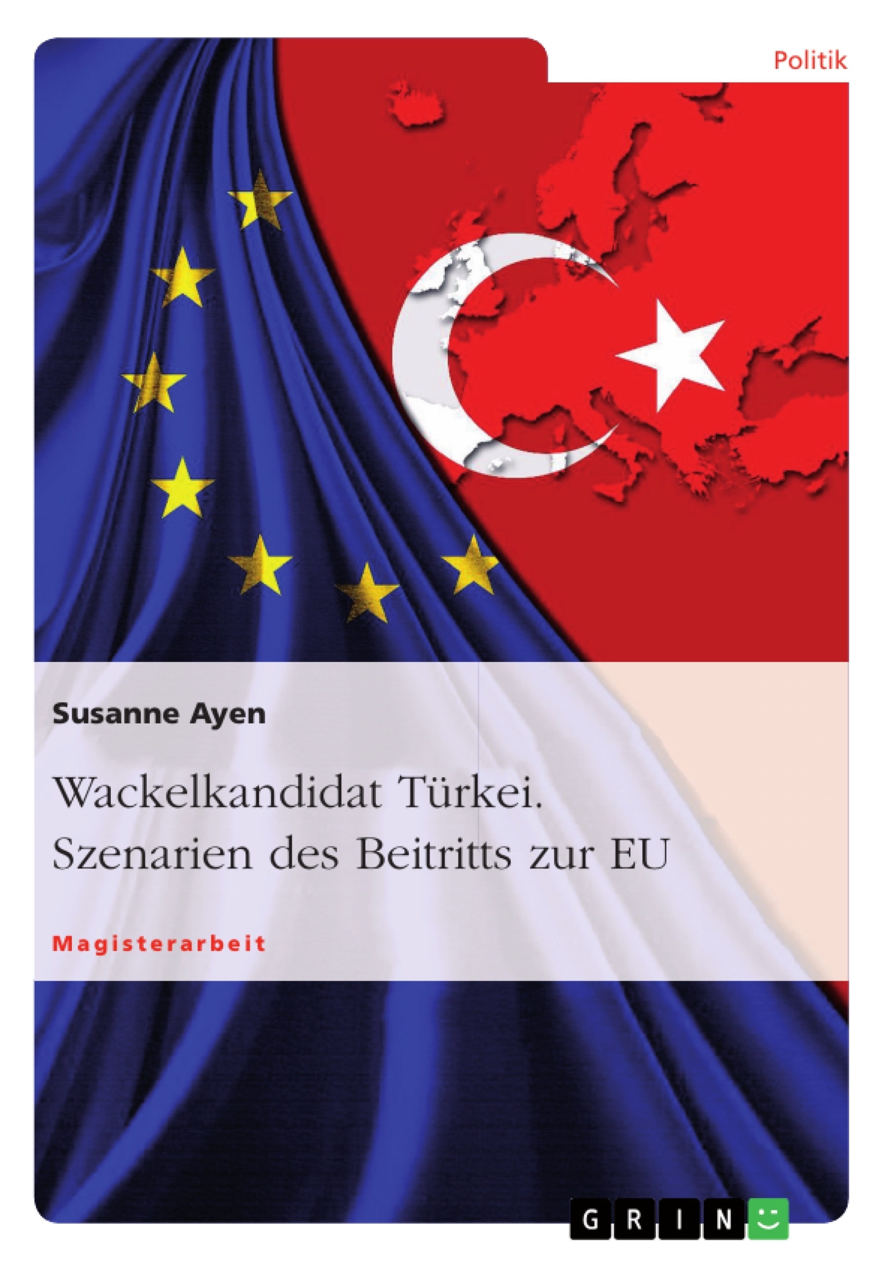 Title: Wackelkandidat Türkei. Szenarien des Beitritts zur EU