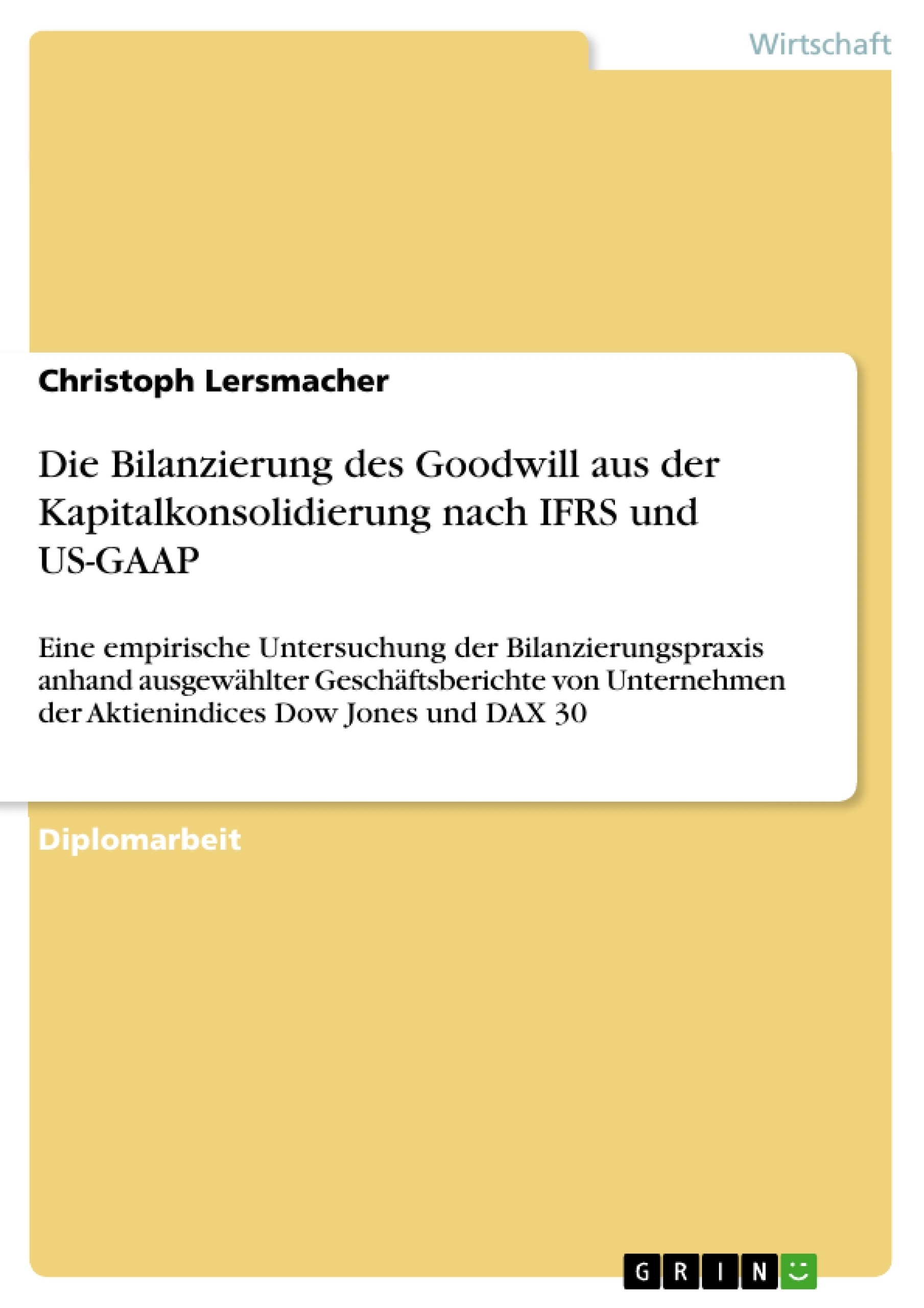 Titel: Die Bilanzierung des Goodwill aus der Kapitalkonsolidierung nach IFRS und US-GAAP
