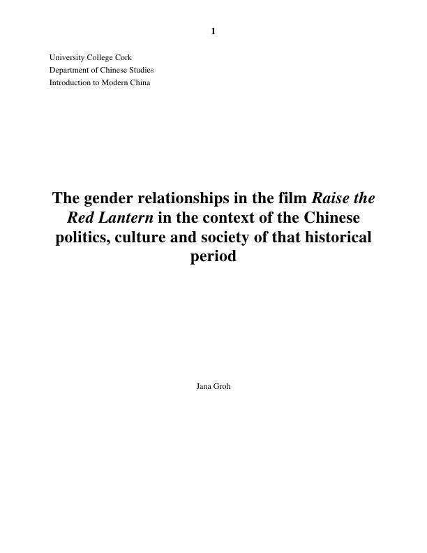Title: The gender relationships in the film 'Raise the Red Lantern' in the context of the Chinese politics, culture and society of that historical period