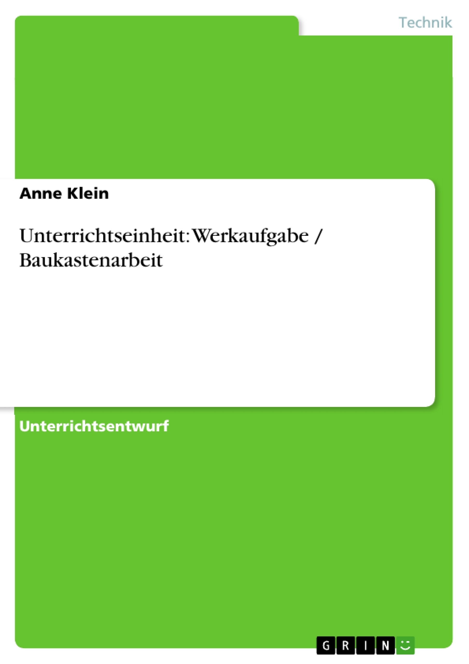 Title: Unterrichtseinheit: Werkaufgabe / Baukastenarbeit